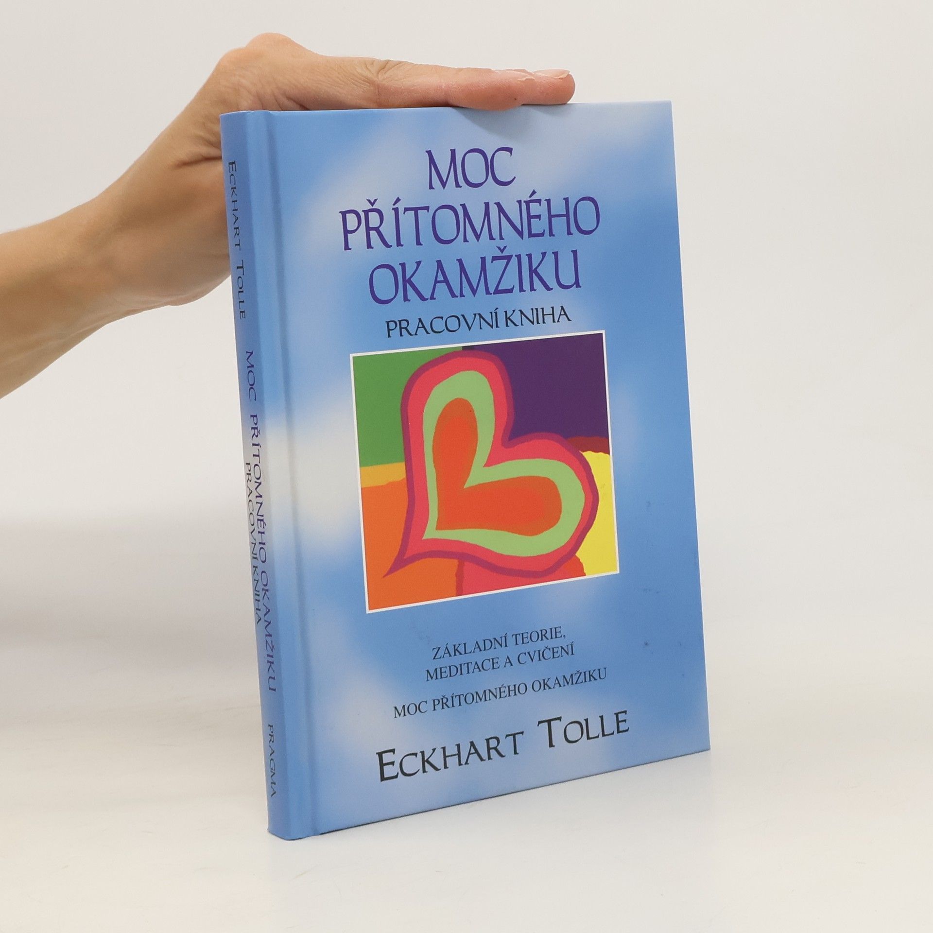 Eckhart Tolle Moc přítomného okamžiku. Pracovní kniha