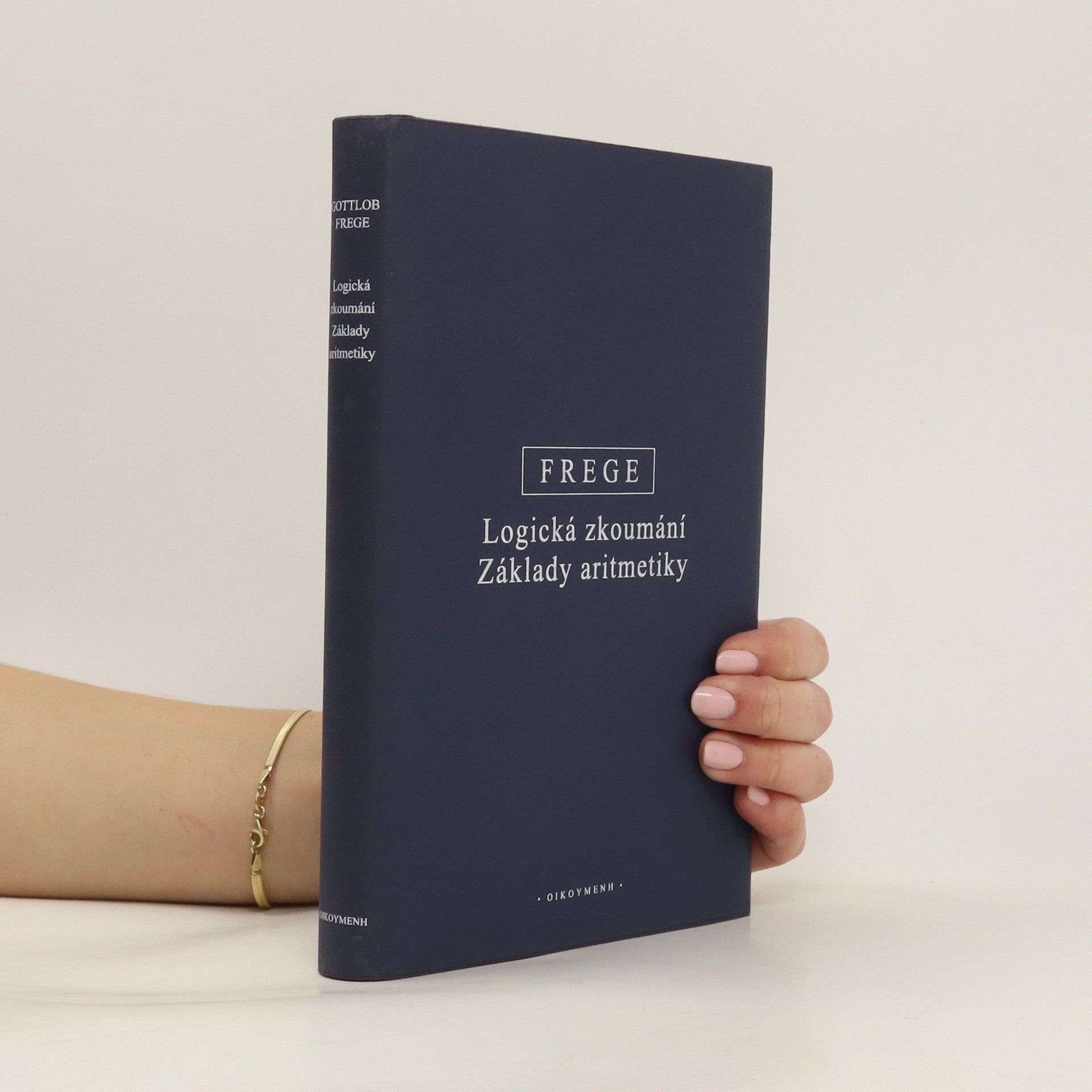 Gottlob Frege Logická zkoumání. Základy aritmetiky