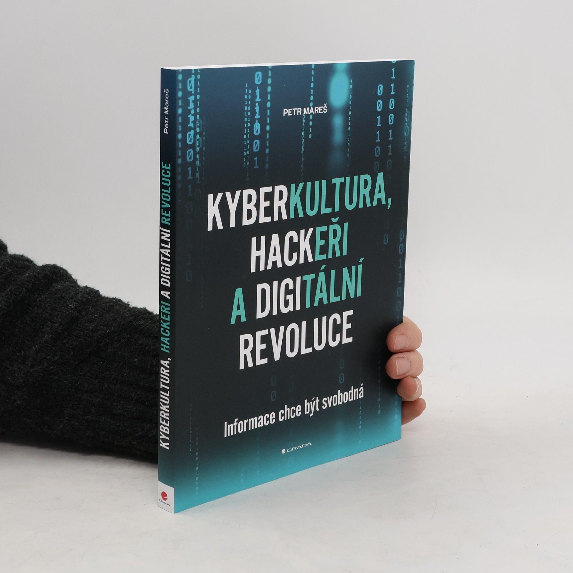 Petr Mareš Kyberkultura, hackeři a digitální revoluce : informace chce být svobodná