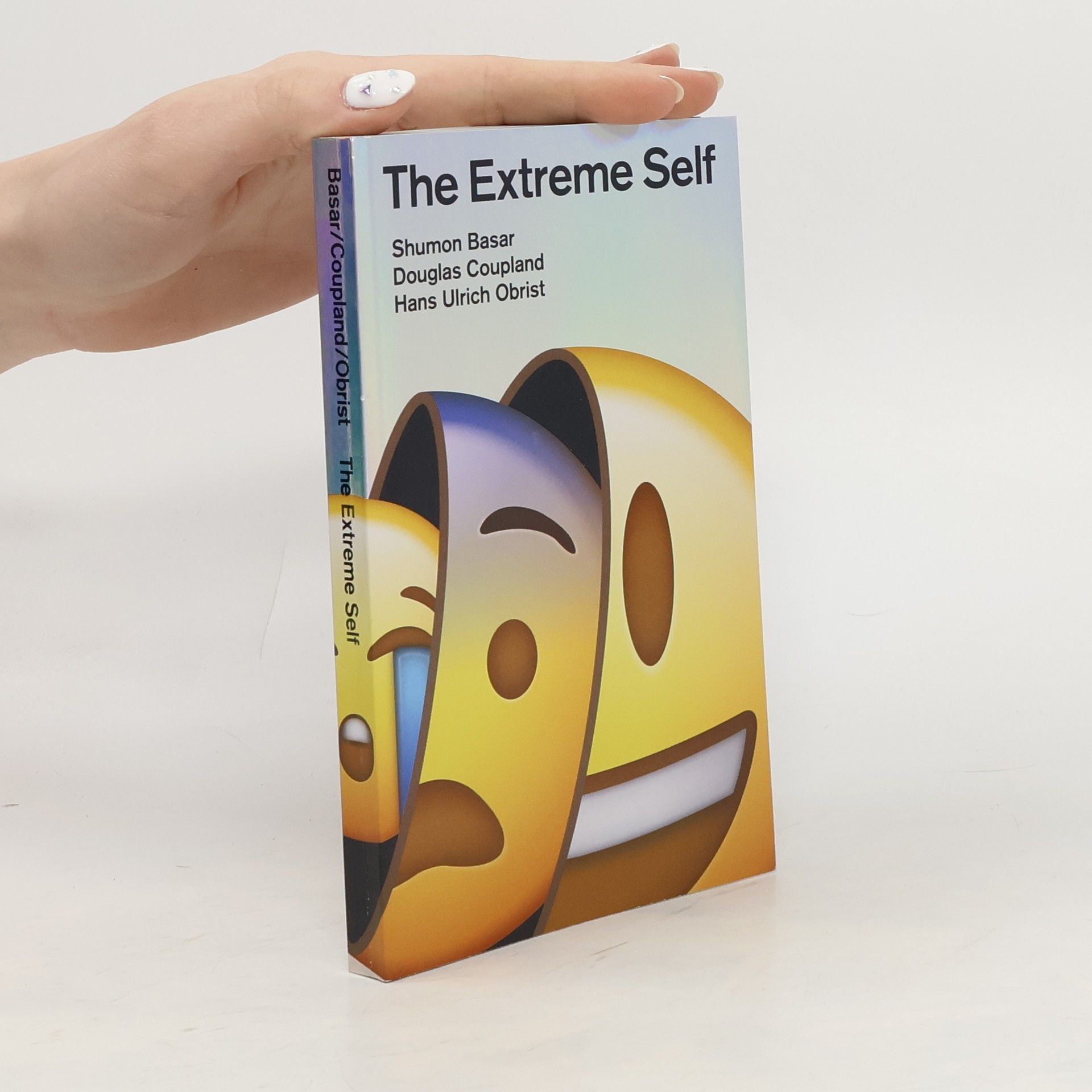 Shumon Basar The Extreme Self: Age of You
