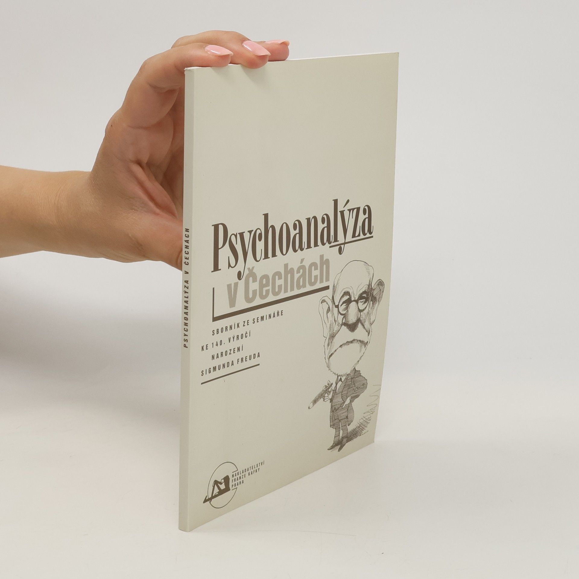 Martin Mahler Psychoanalýza v Čechách : sborník ze semináře ke 140. výročí narození Sigmunda Freuda.