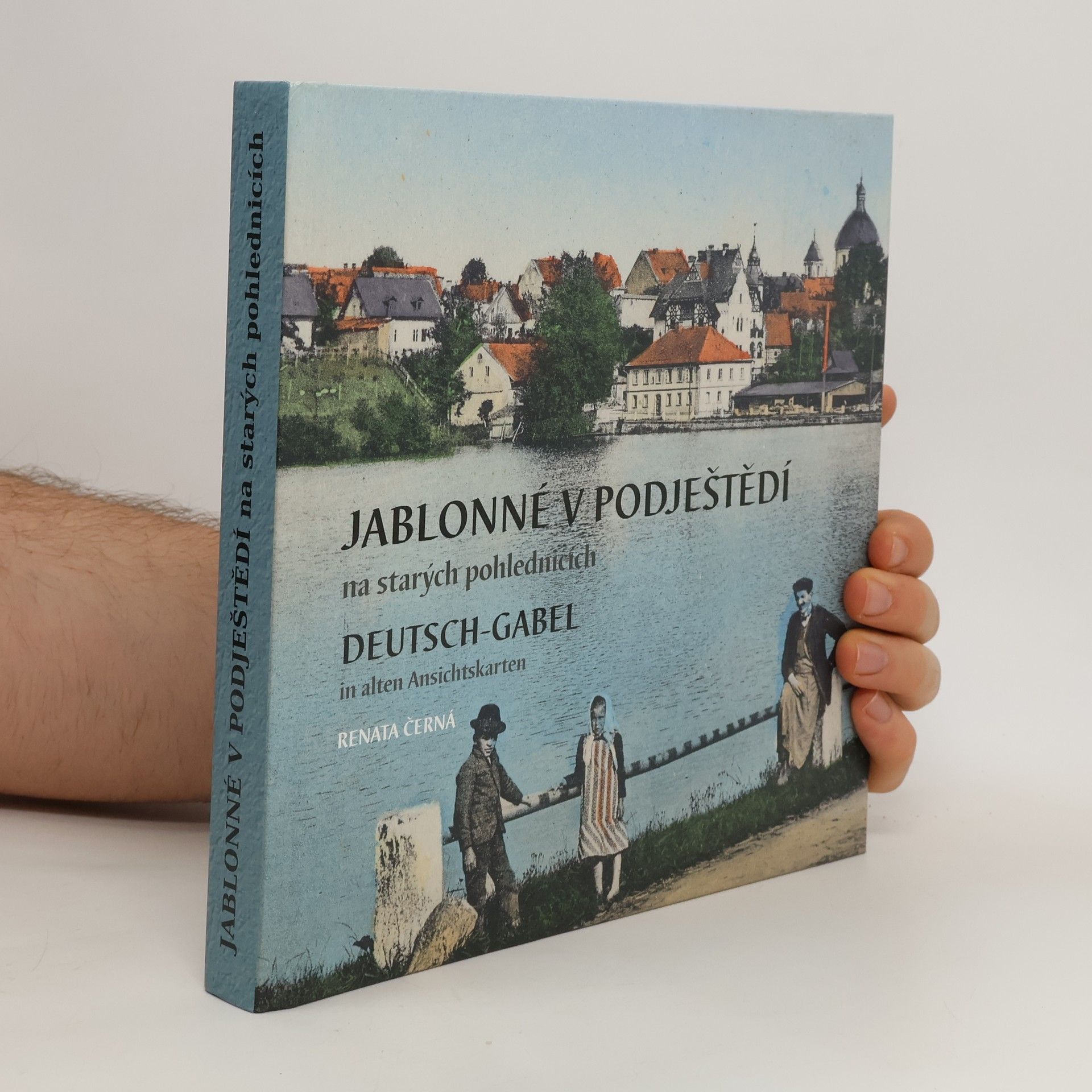 Renata Černá Jablonné v Podještědí na starých pohlednicích / Deutsch-Gabel in alten Ansichtskarten
