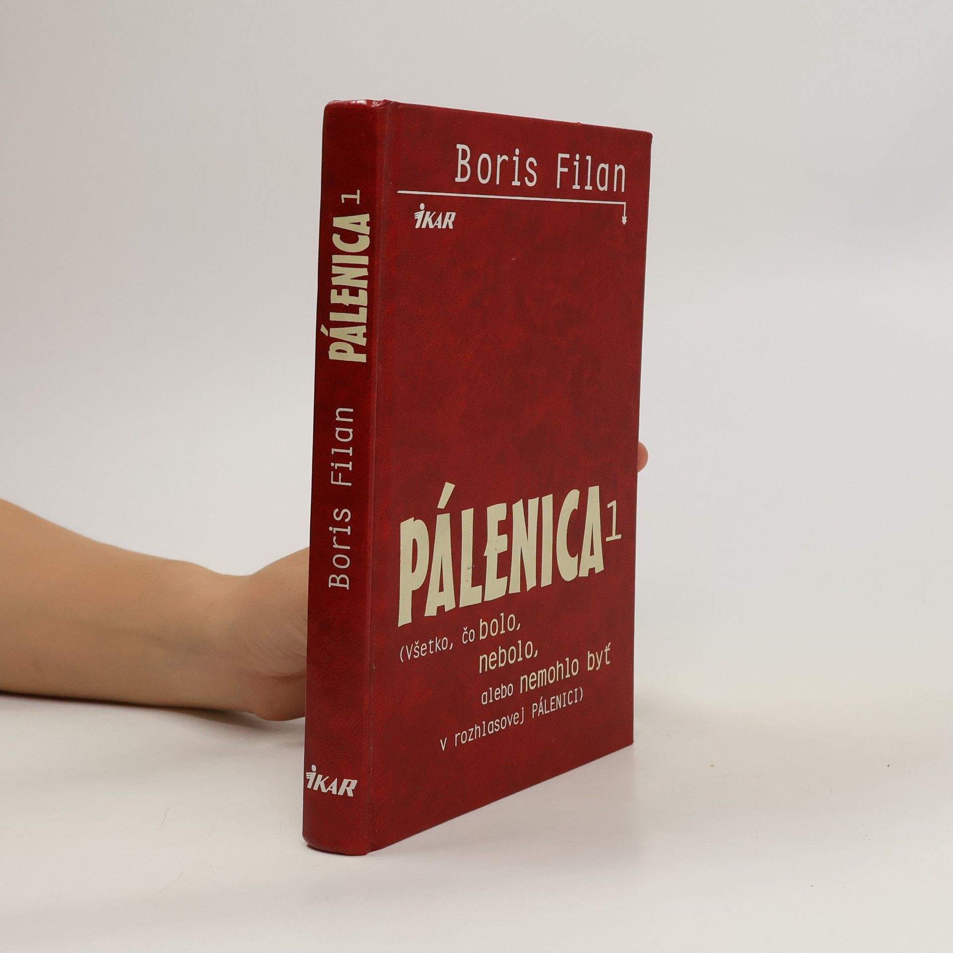 Boris Filan Pálenica. Všetko, čo bolo, nebolo, alebo nemohlo byť v rozhlasovej Pálenici. 1