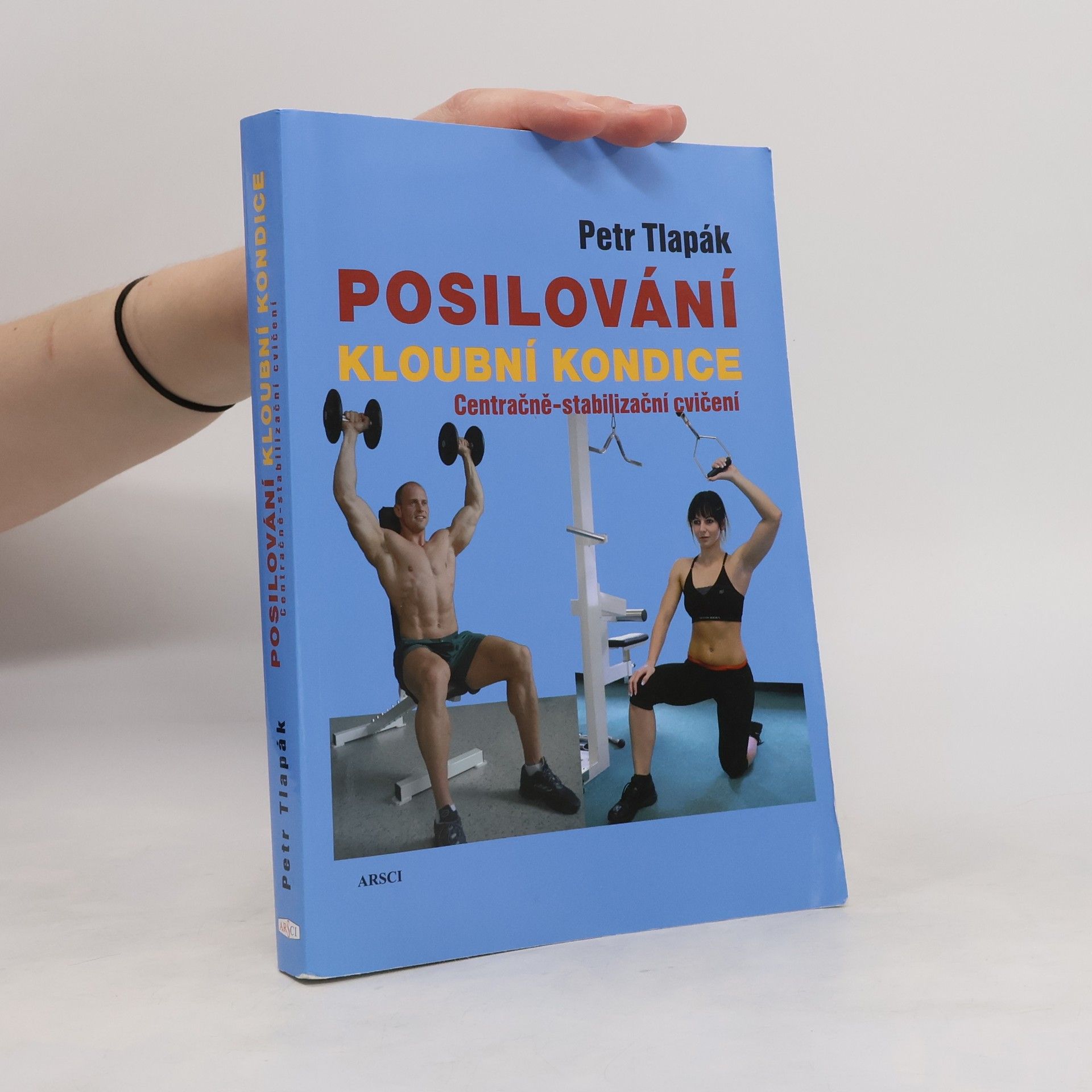Petr Tlapák Posilování kloubní kondice : centračně-stabilizační cvičení