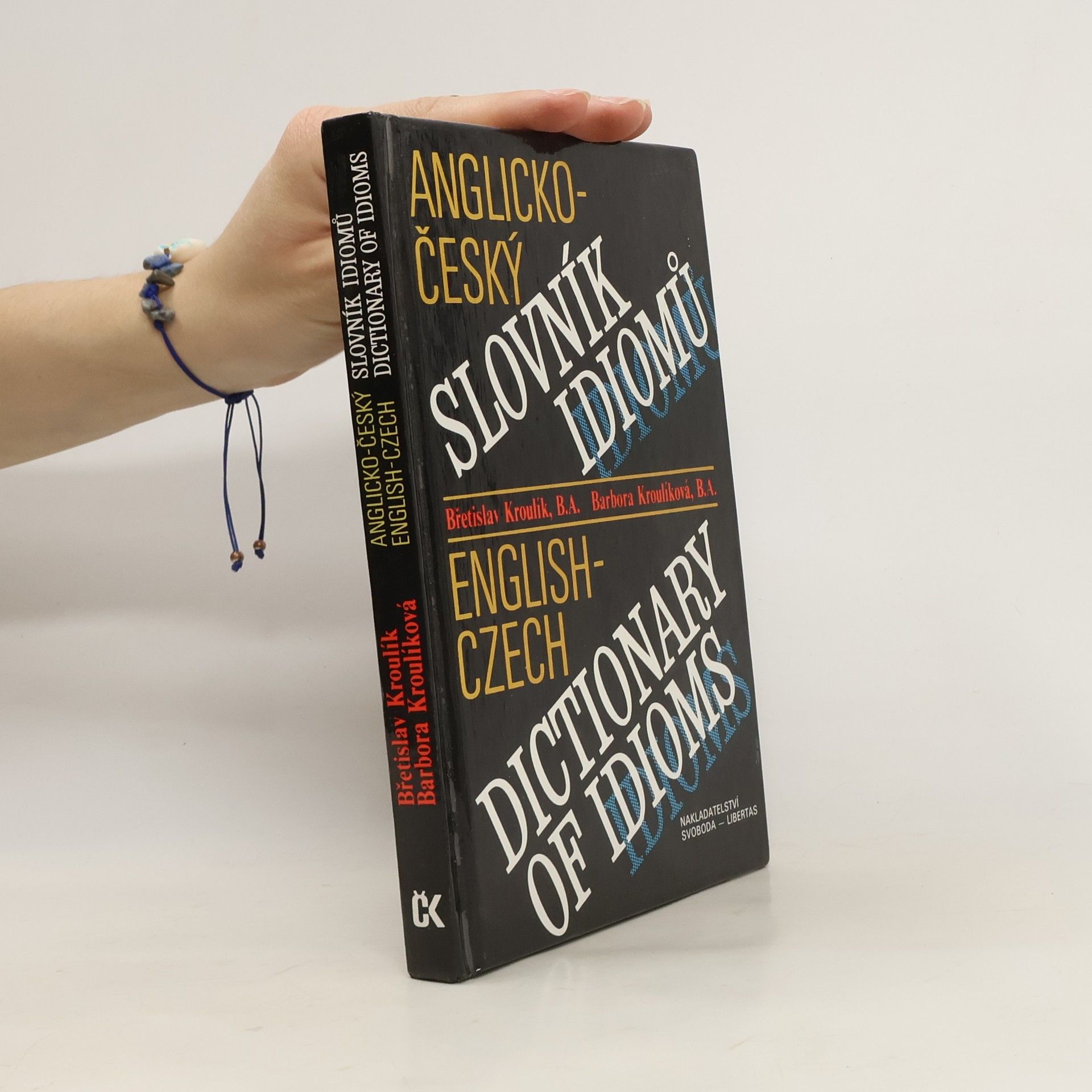 Barbora Kroulíková Anglicko-český slovník idiomů. English-Czech Dictionary of Idioms
