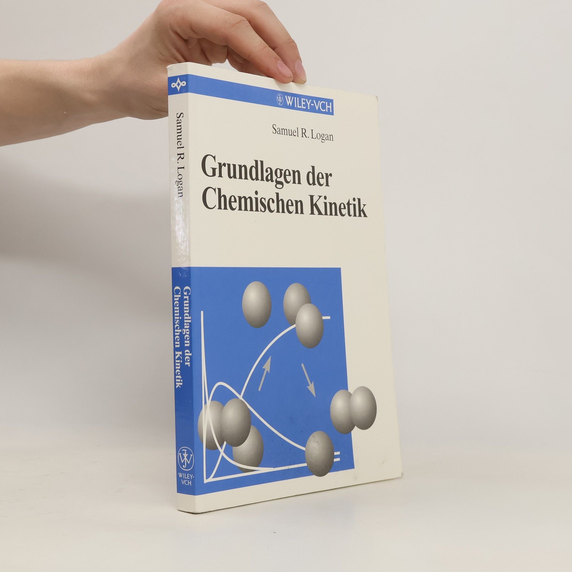 Samuel R. Logan Grundlagen der chemischen Kinetik