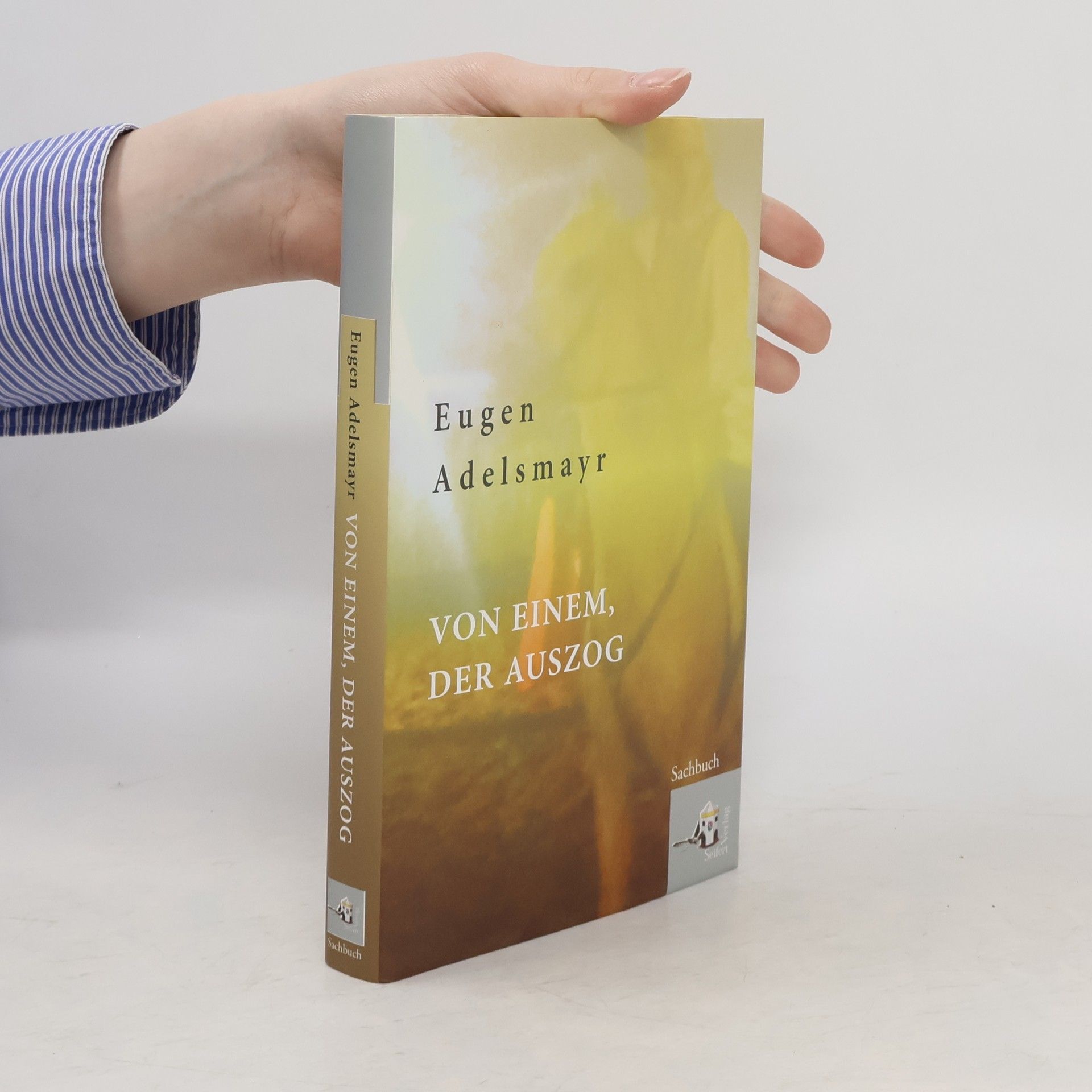 Eugen Adelsmayr Von einem, der auszog