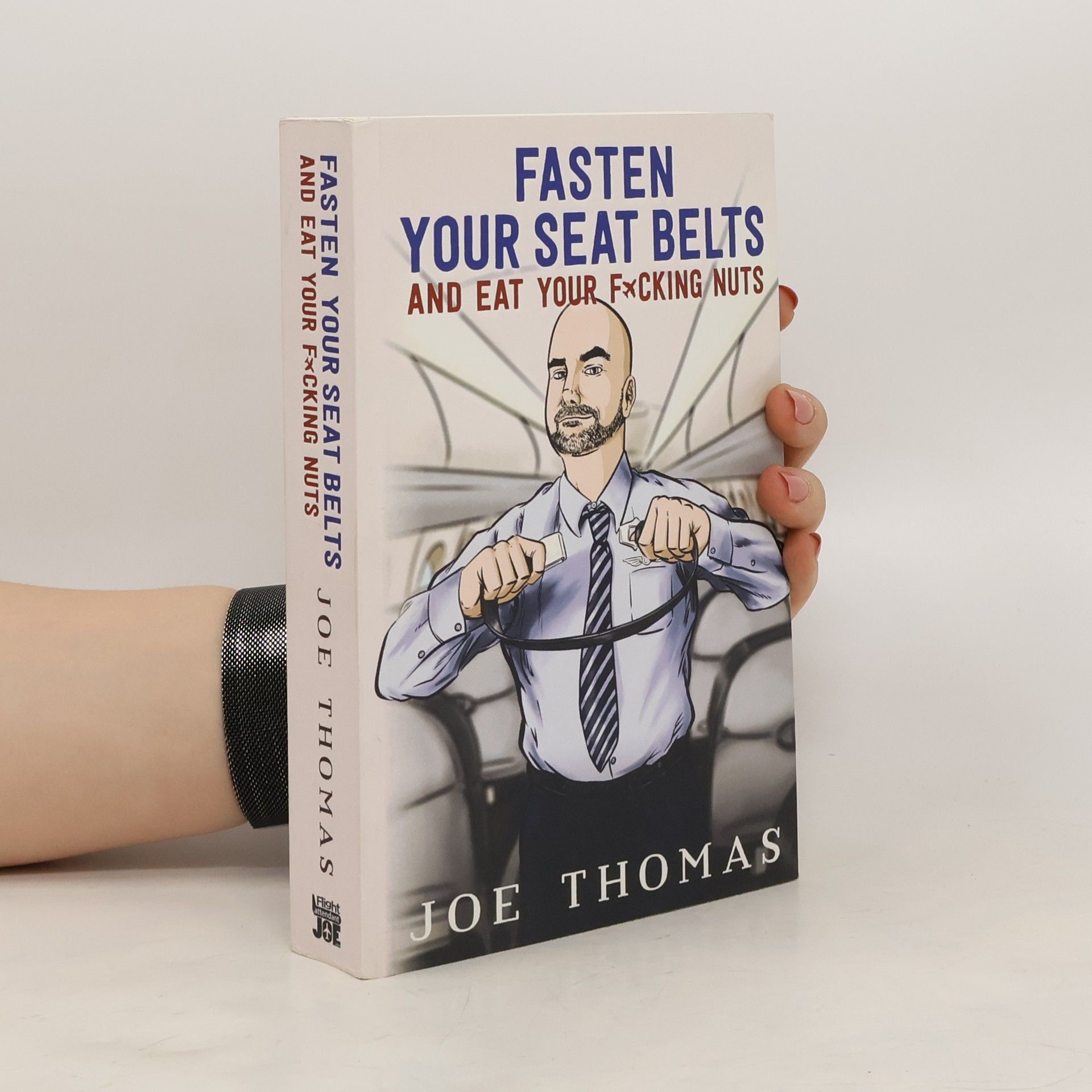 Joe Thomas Fasten Your Seat Belts and Eat Your Fucking Nuts