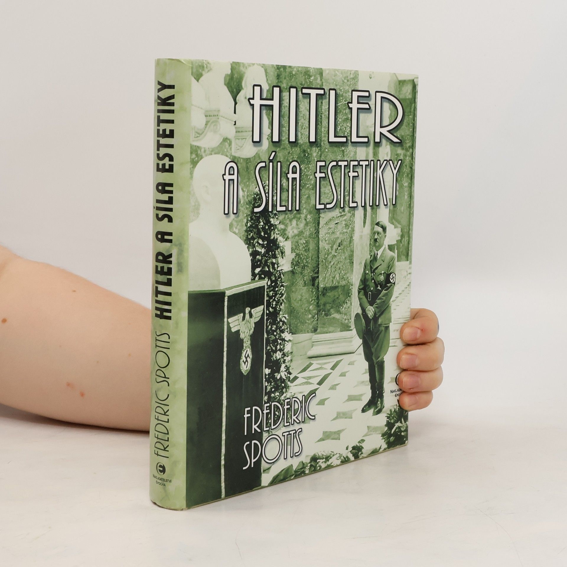 Frederic Spotts Hitler a síla estetiky