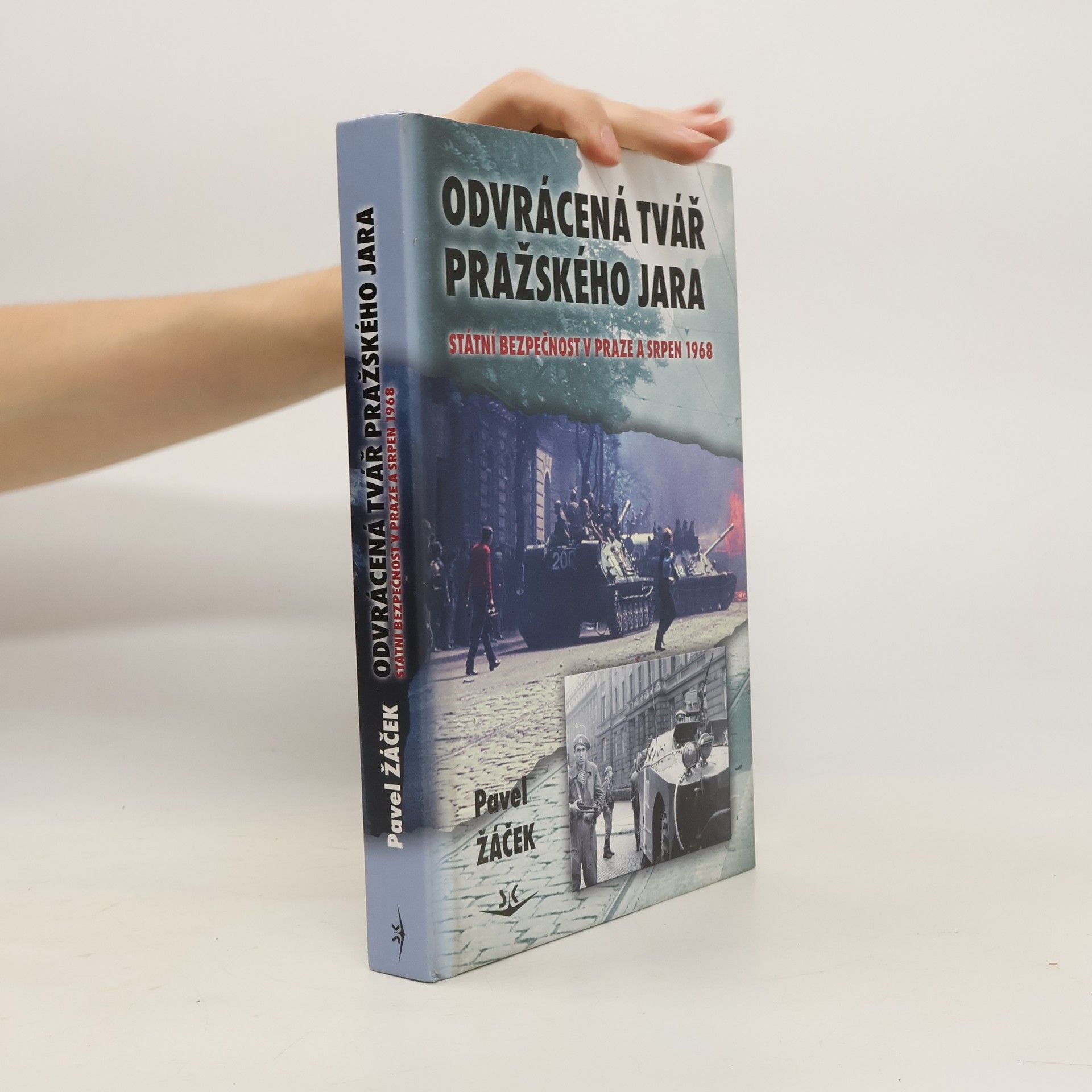 Pavel Žáček Odvrácená tvář pražského jara: Státní bezpečnost v Praze a srpen 1968