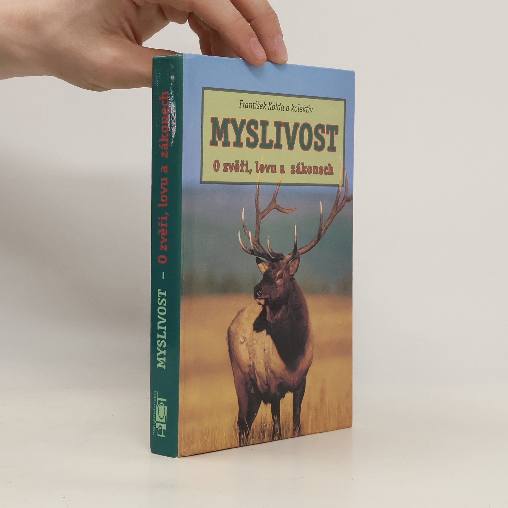 František Kolda Myslivost - O zvěři, lovu a zákonech