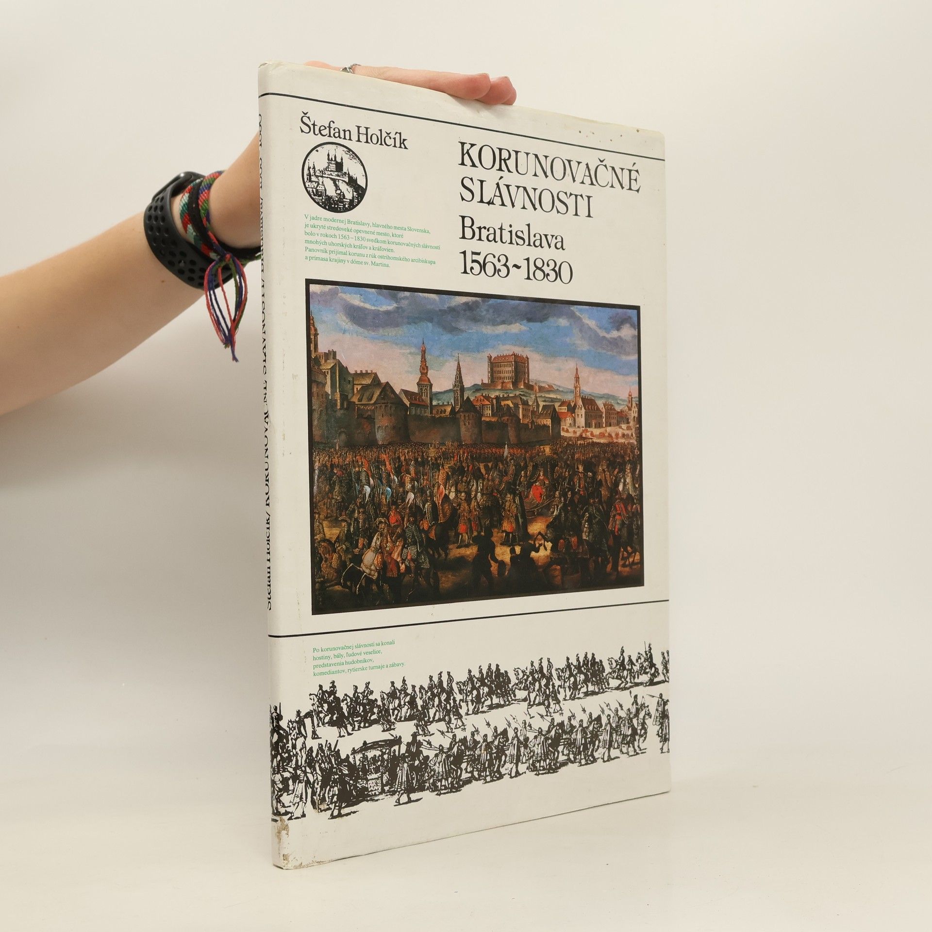 Štefan Holčík Korunovačné slávnosti : Bratislava 1563-1830 Německy Krönungsfeierlichkeiten in Preßburg