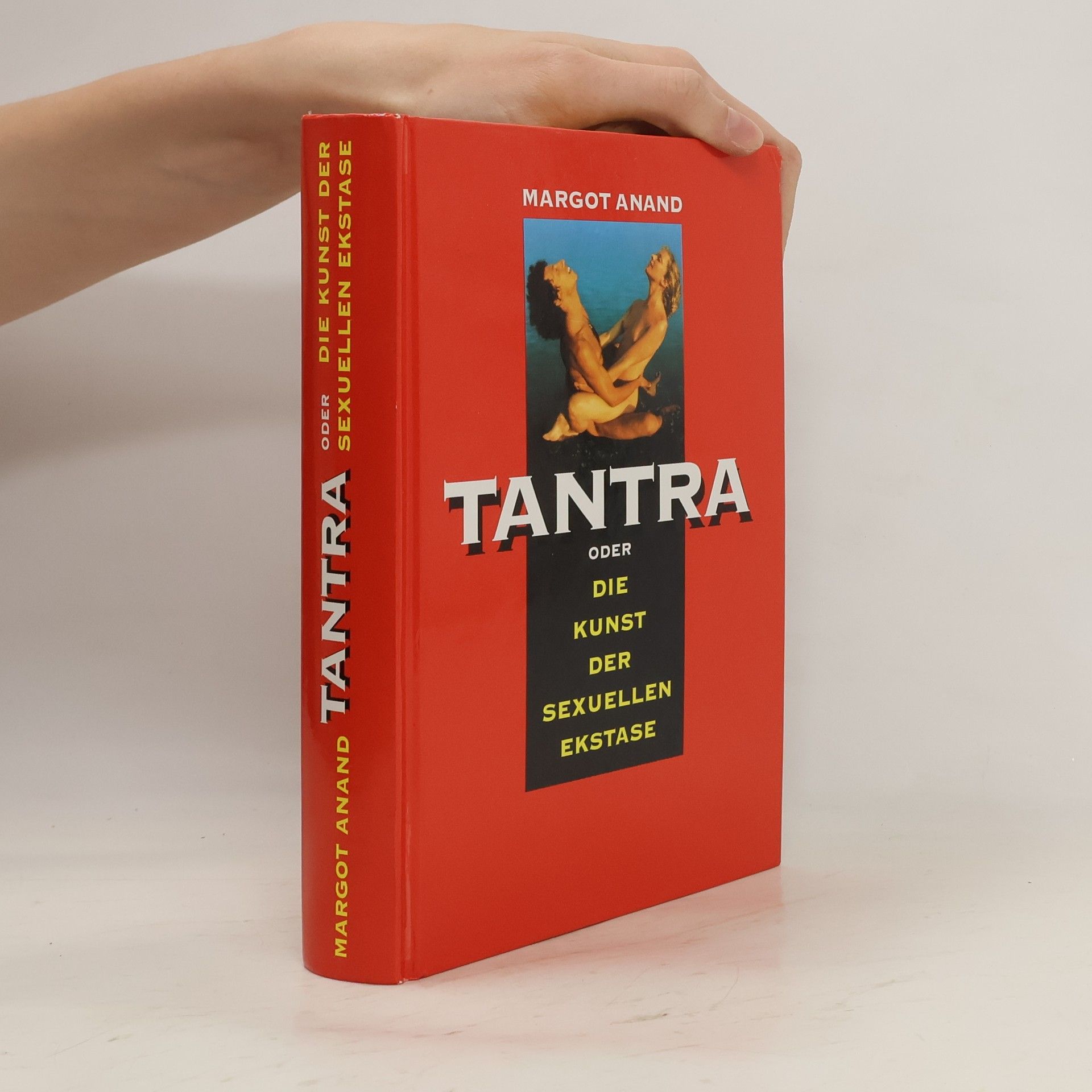 Margot Anand Tantra oder die Kunst der sexuellen Ekstase