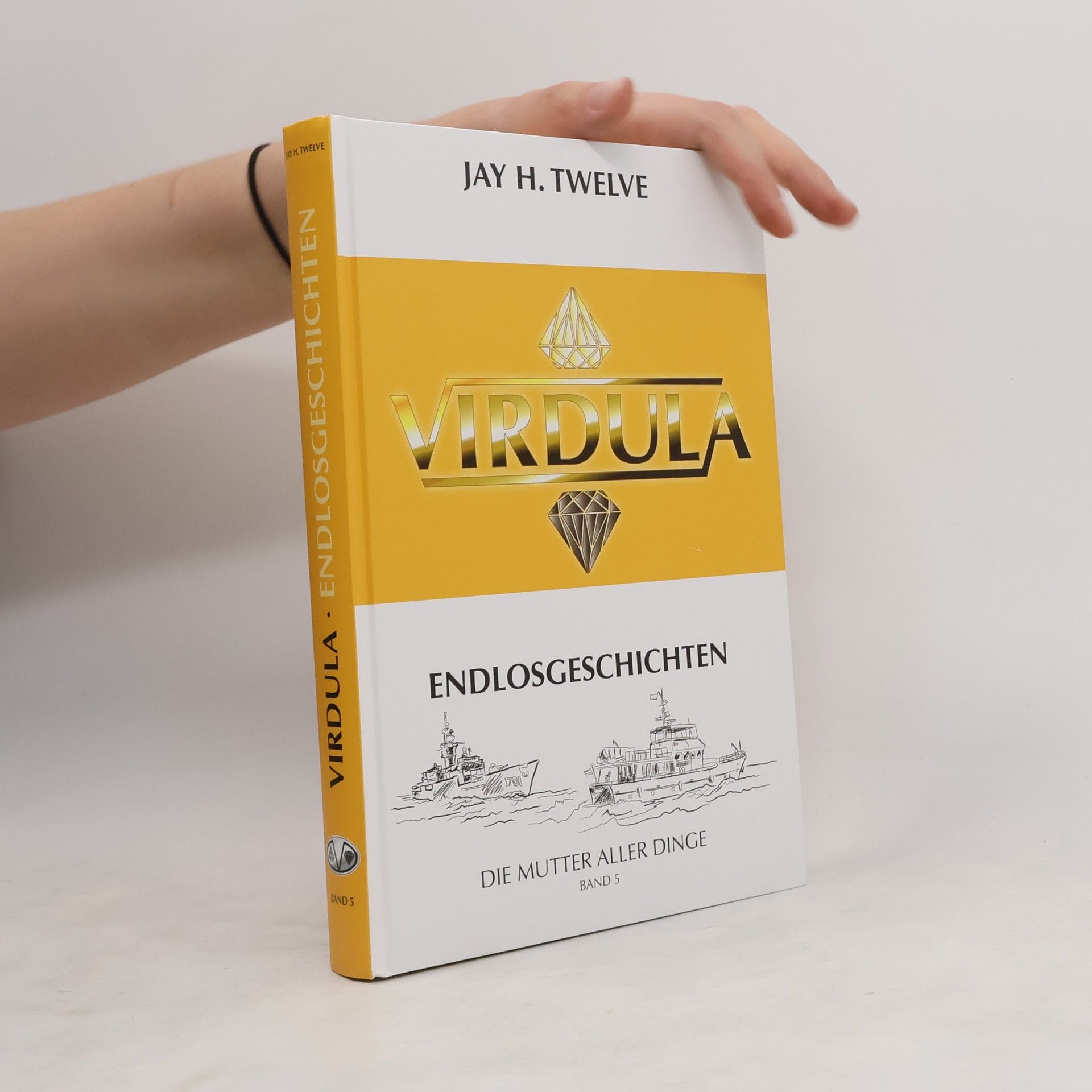 Jay H. Twelve Virdula: Endlosgeschichten. Die Mutter aller Dinge. Band 5