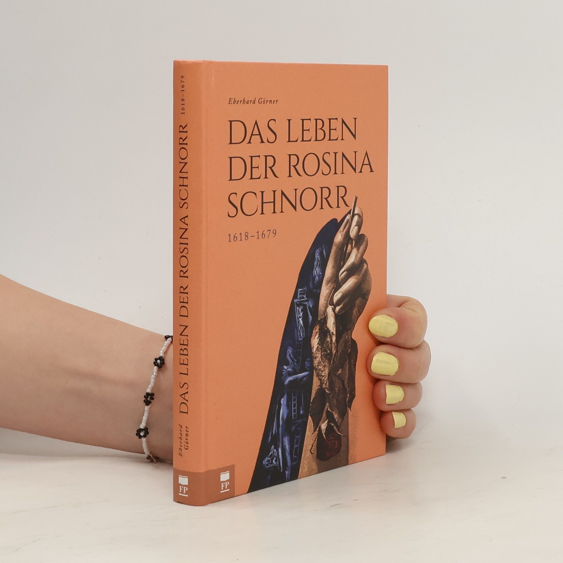 Eberhard Görner Das Leben der Rosina Schnorr 1618-1679
