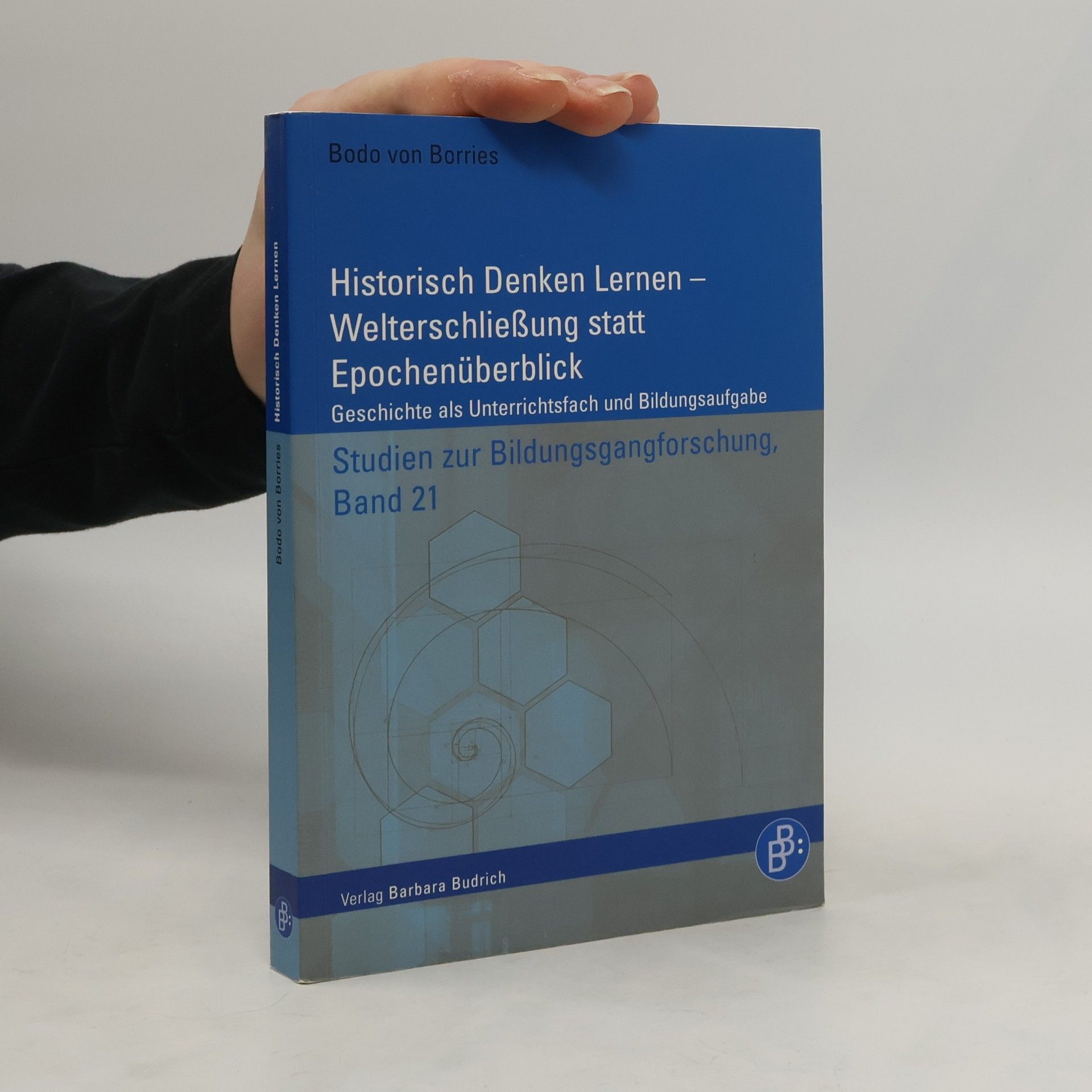 Bodo von Borries Historisch denken lernen - Welterschließung statt Epochenüberblick