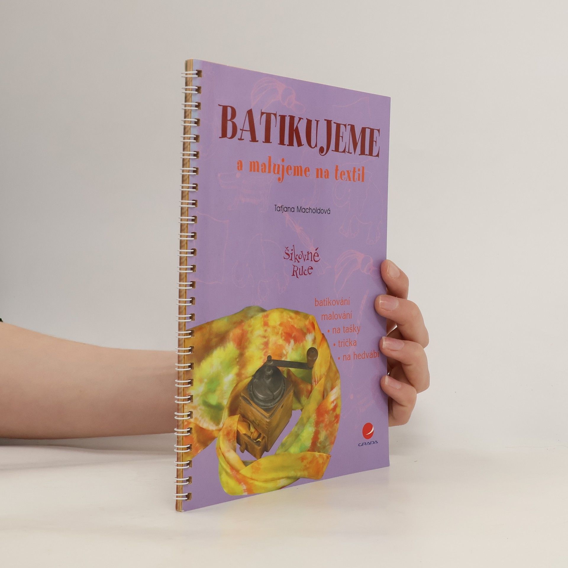 Taťjana Macholdová Batikujeme a malujeme na textil
