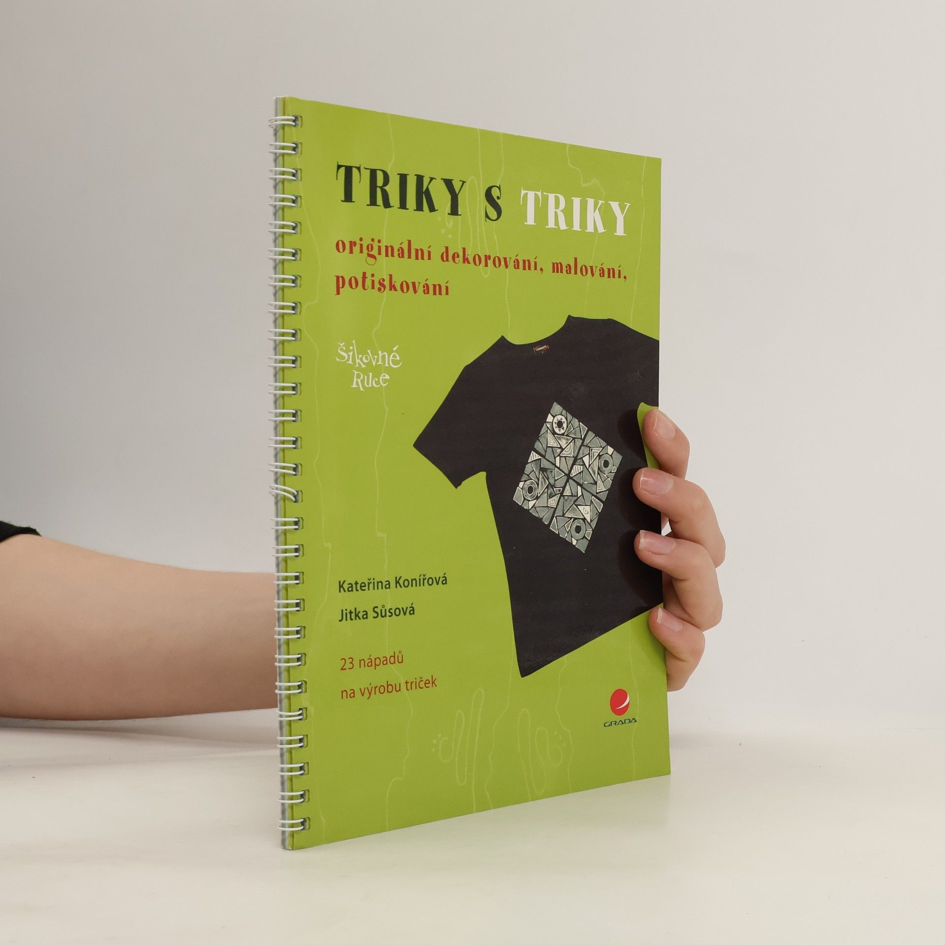 Kateřina Konířová Triky s triky : originální dekorování, malování, potiskování