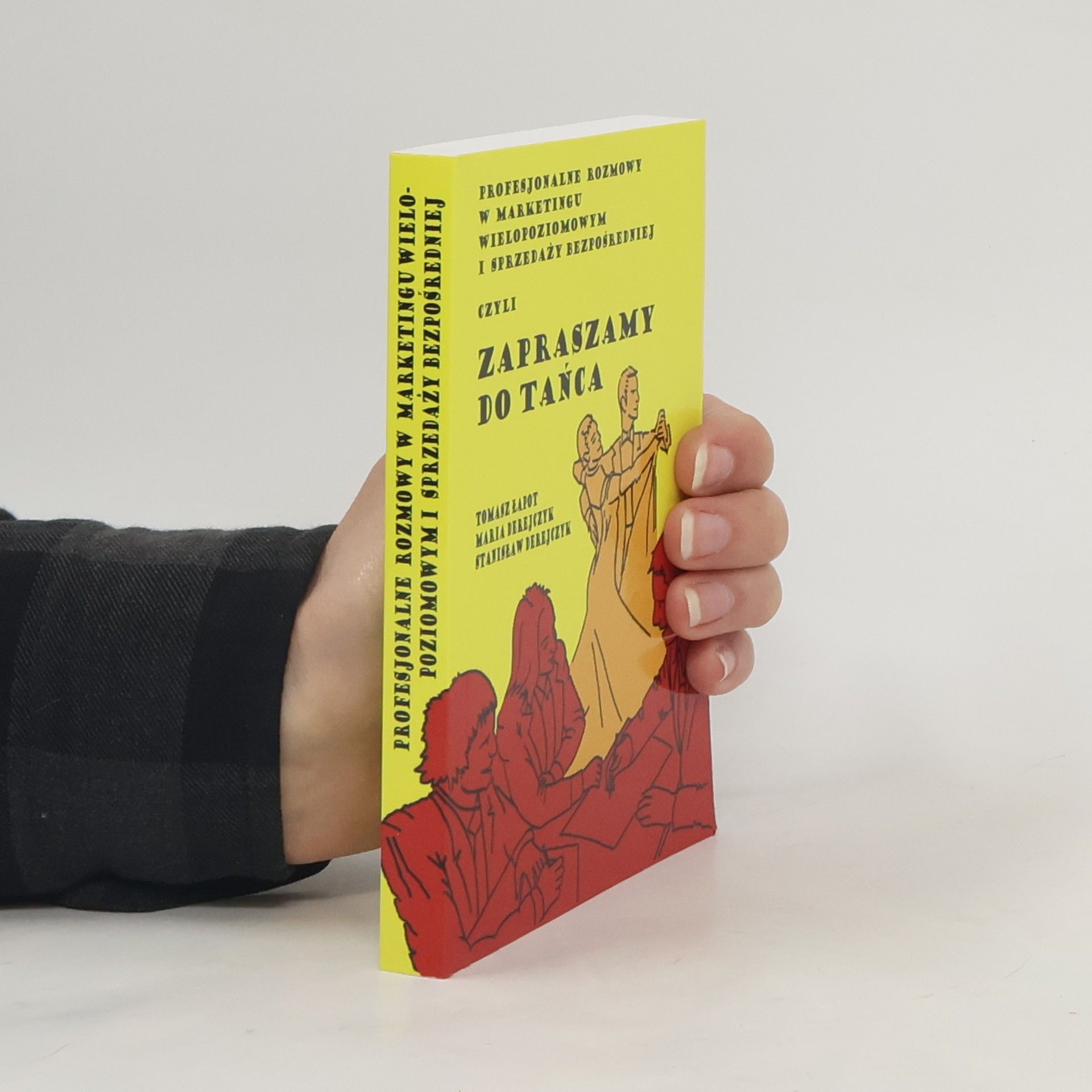 Tomasz Łapot Profesjonalne rozmowy w marketingu wielopoziomowym i sprzedaży bezpośredniej czyli Zapraszamy do tańca