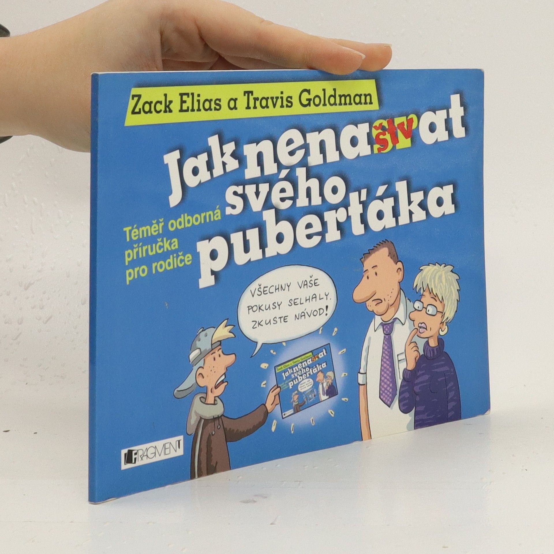 Zack Elias Jak nenaštvat svého puberťáka: Téměř odborná příručka pro rodiče