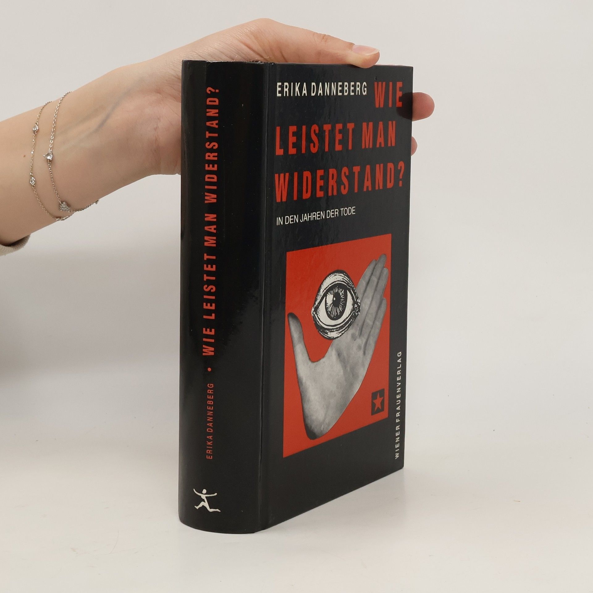 Erika Danneberg Wie leistet man Widerstand?