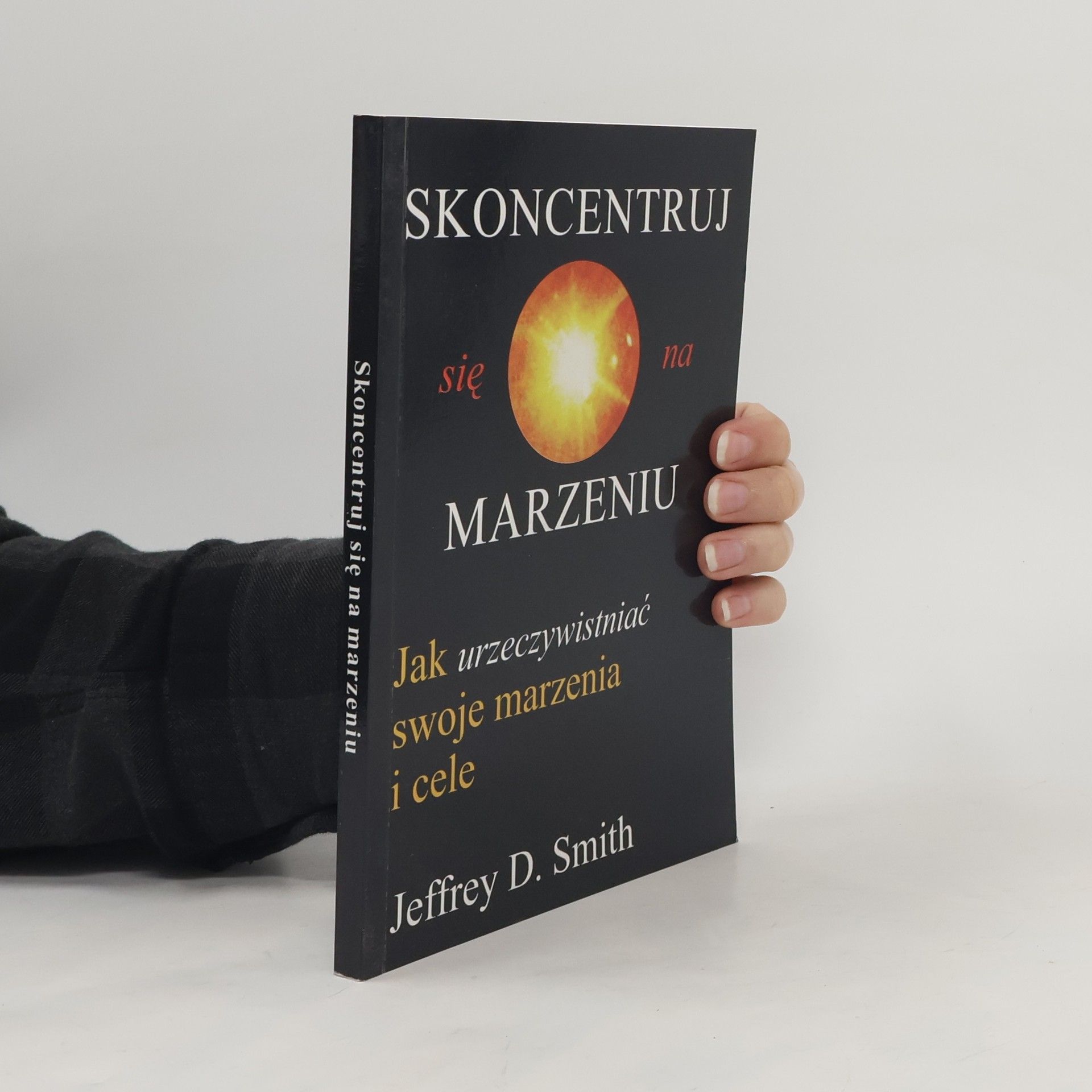 Jeffrey D. Smith Skoncentruj się na marzeniu
