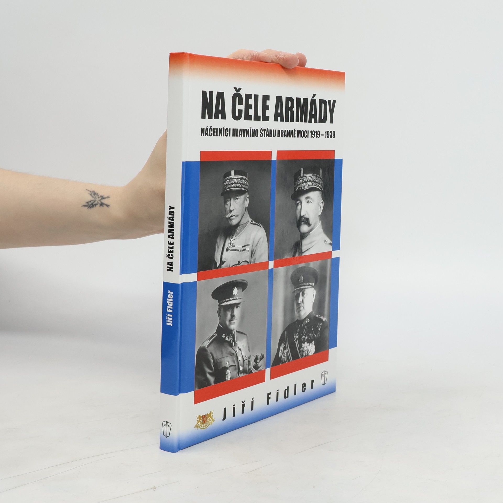 Jiří Fidler Na čele armády - Náčelníci hlavního štábu branné moci 1919-1939