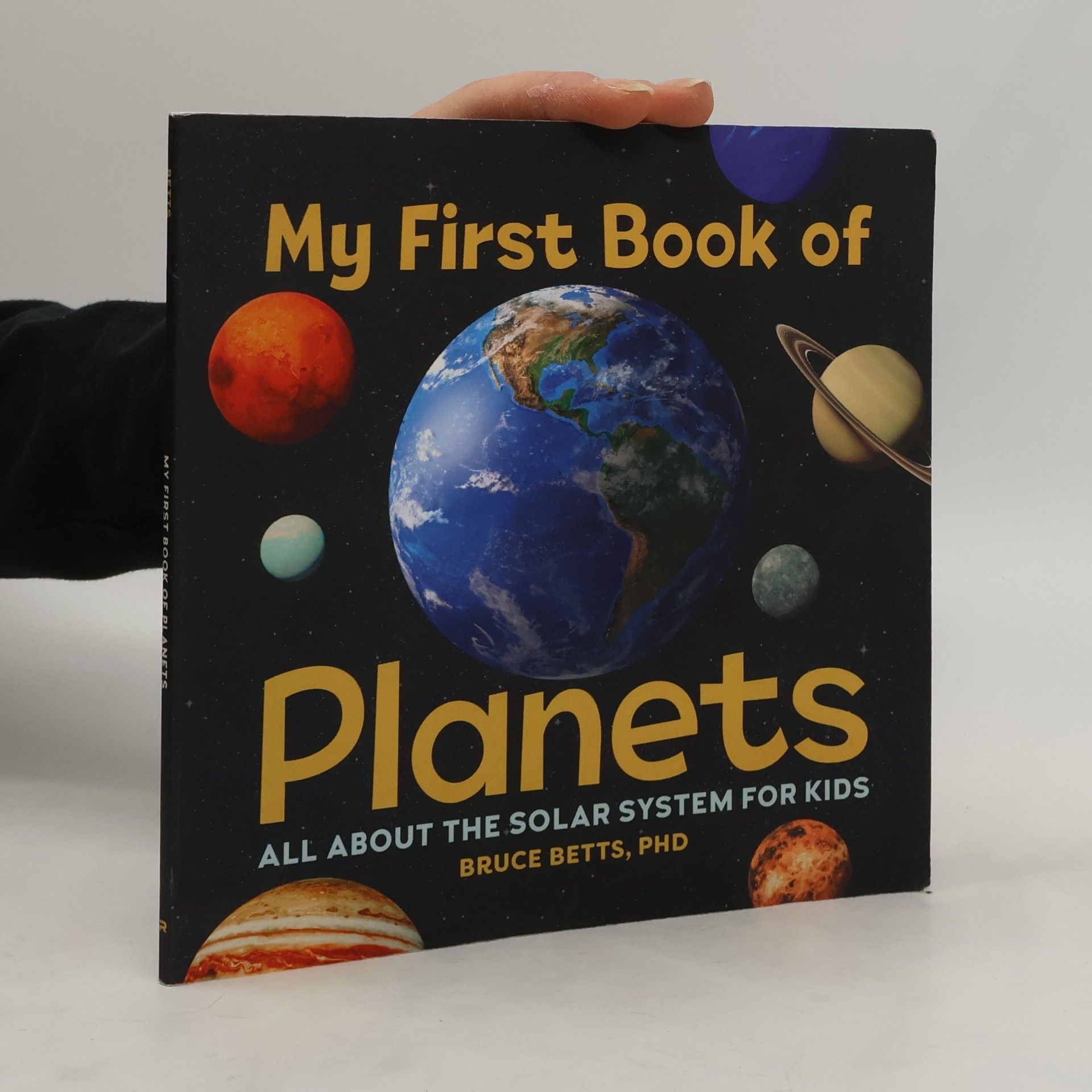 Bruce Betts My First Book of Planets. All About the Solar System for Kids