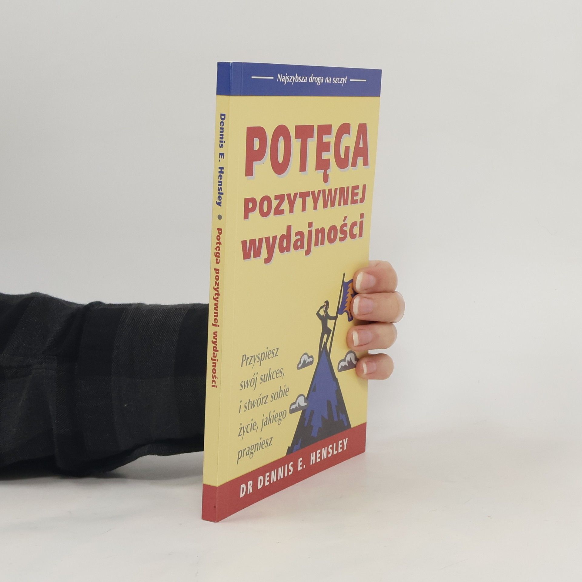 Dennis E. Hensley Potęga pozytywnej wydajności