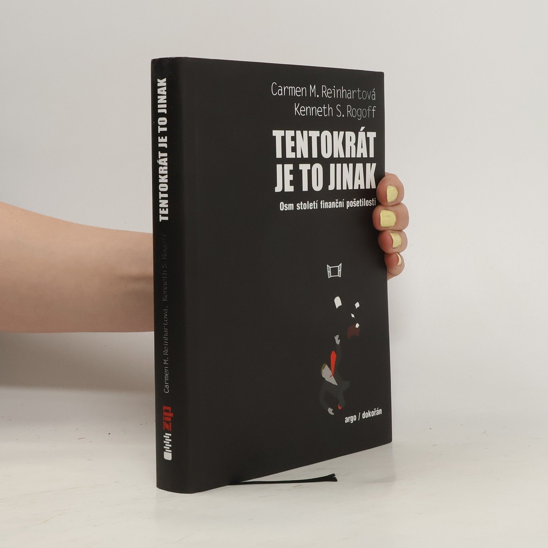 Carmen M. Reinhart Tentokrát je to jinak: Osm století finanční pošetilosti