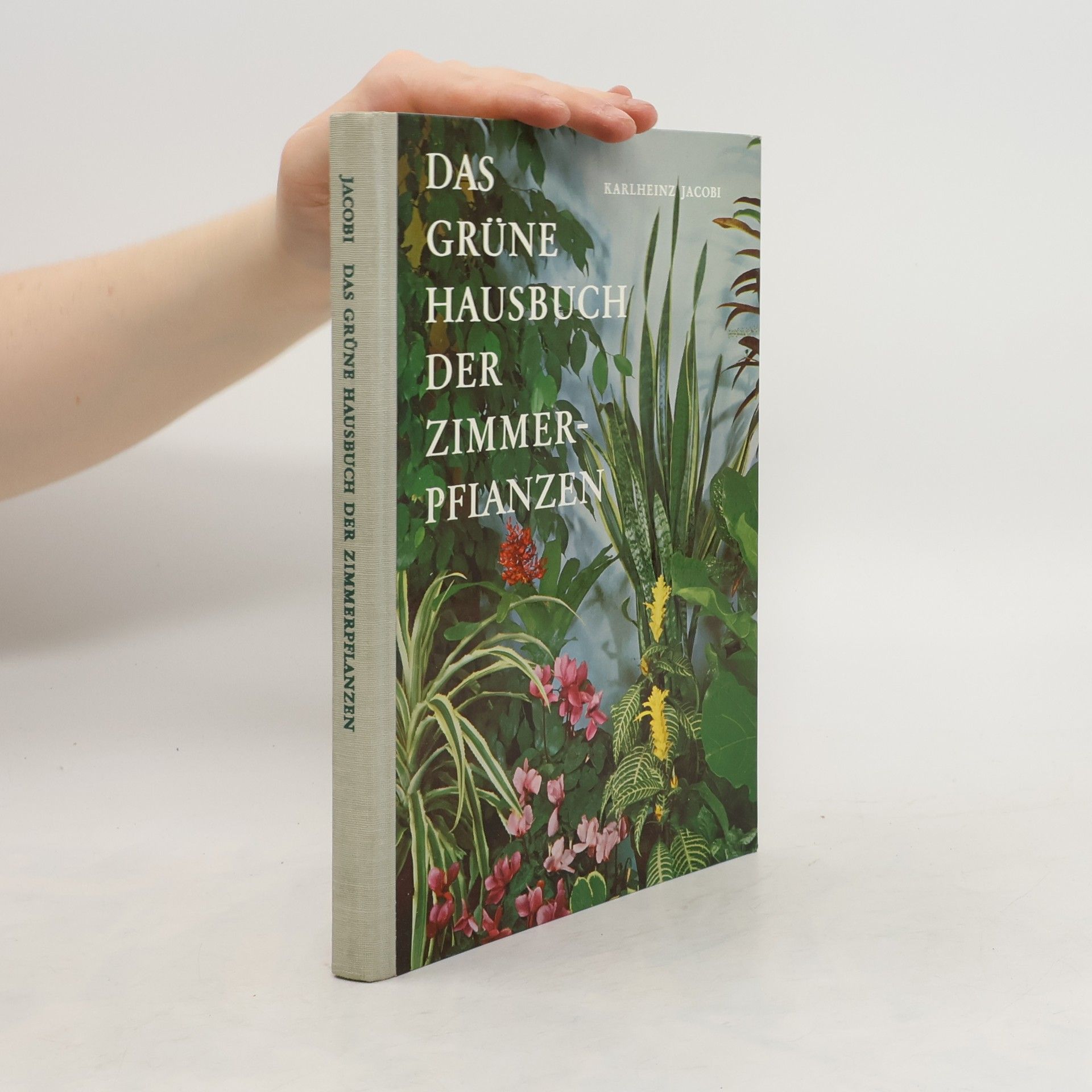Karlheinz Jacobi Das grüne Hausbuch der Zimmerpflanzen