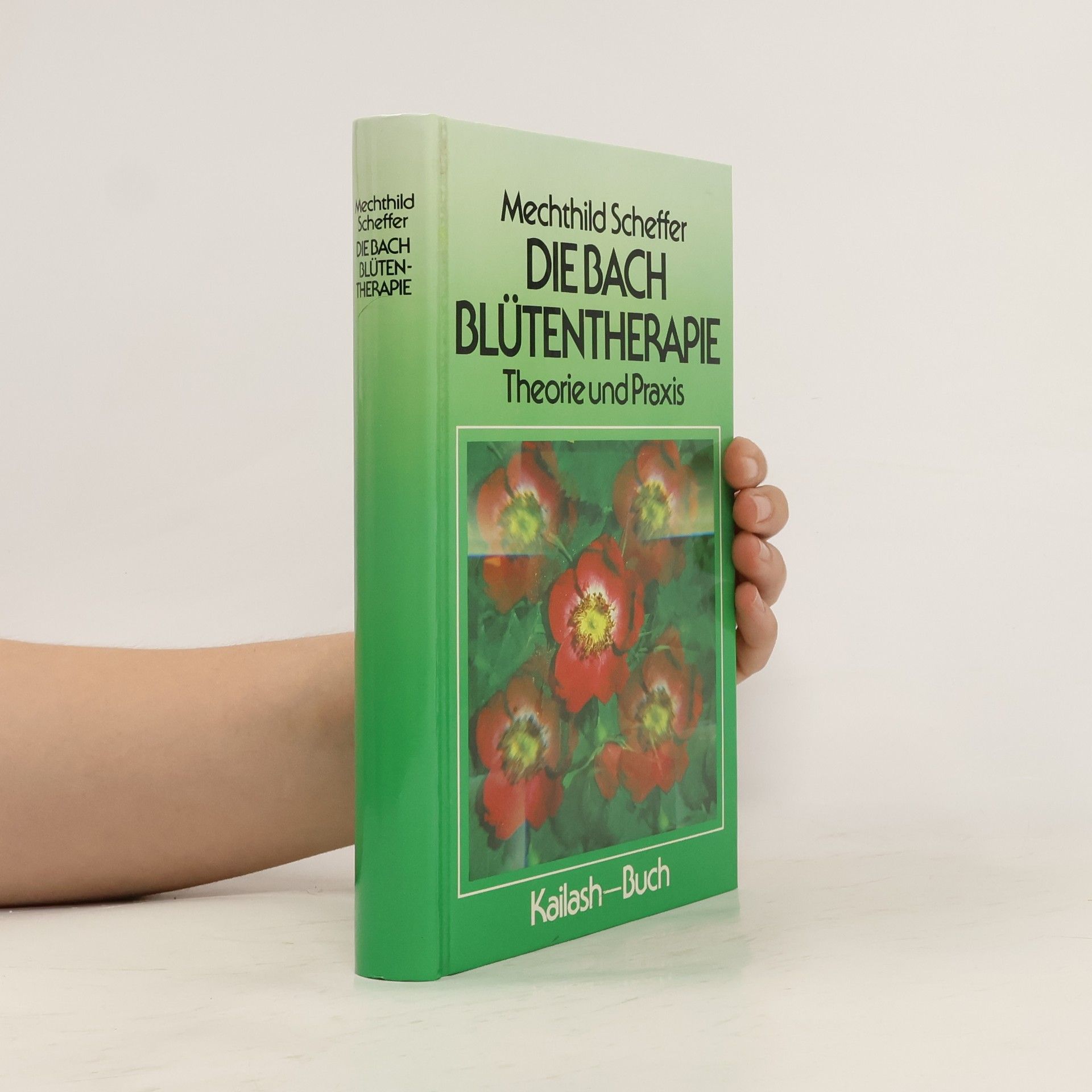 Mechthild Scheffer Die Bach Blütentherapie
