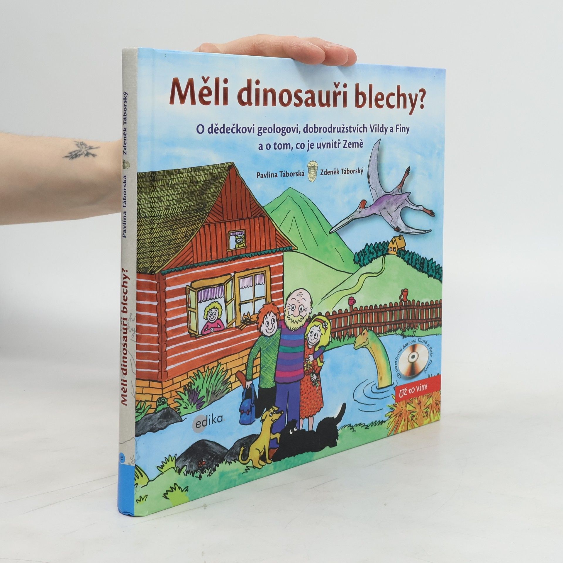 Pavlína Táborská Měli dinosauři blechy? O dědečkovi geologovi, dobrodružstvích Vildy a Fíny a o tom, co je uvnitř Země