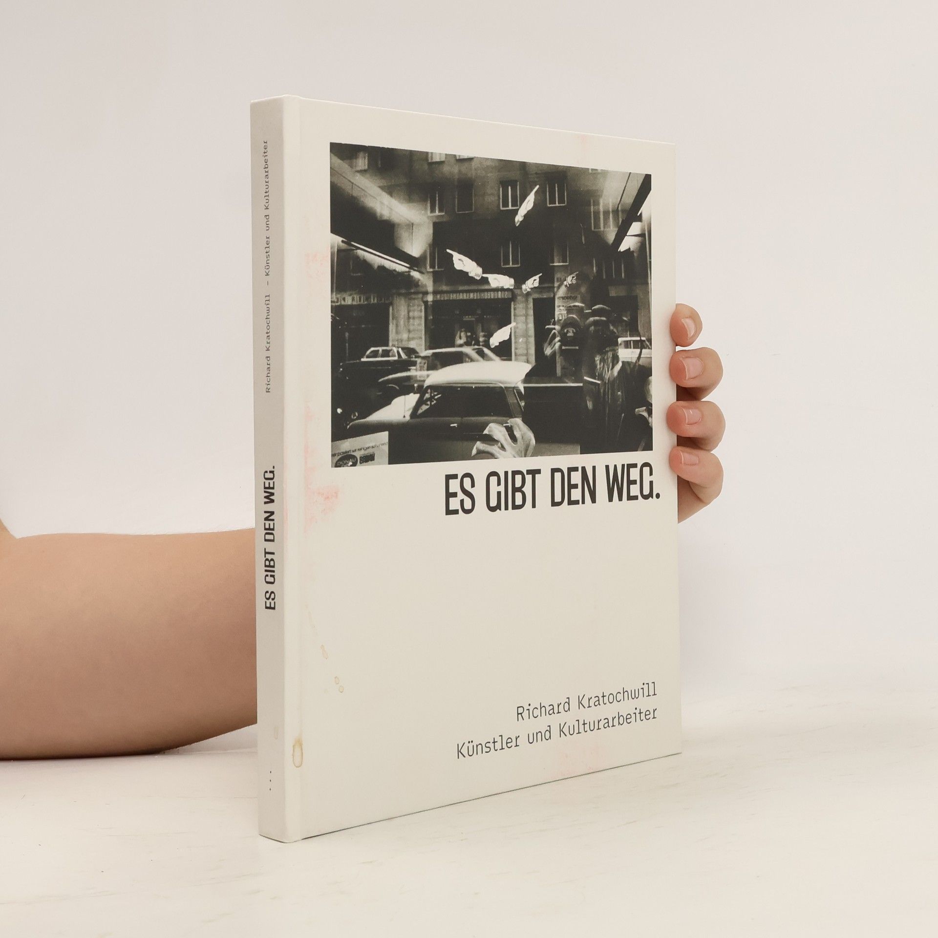 Richard Kratochwill Es gibt den Weg, Richard Kratochwill - Künstler und Kulturarbeiter