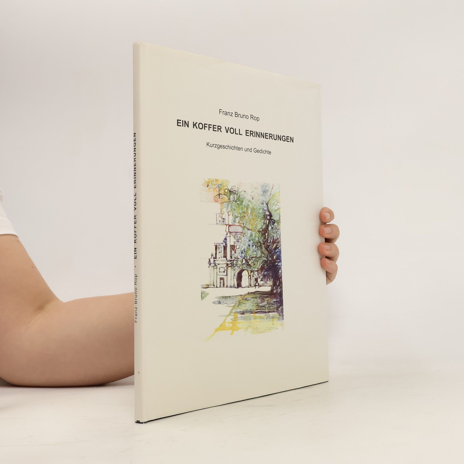 Franz Bruno Rop Ein Koffer voll Erinnerungen