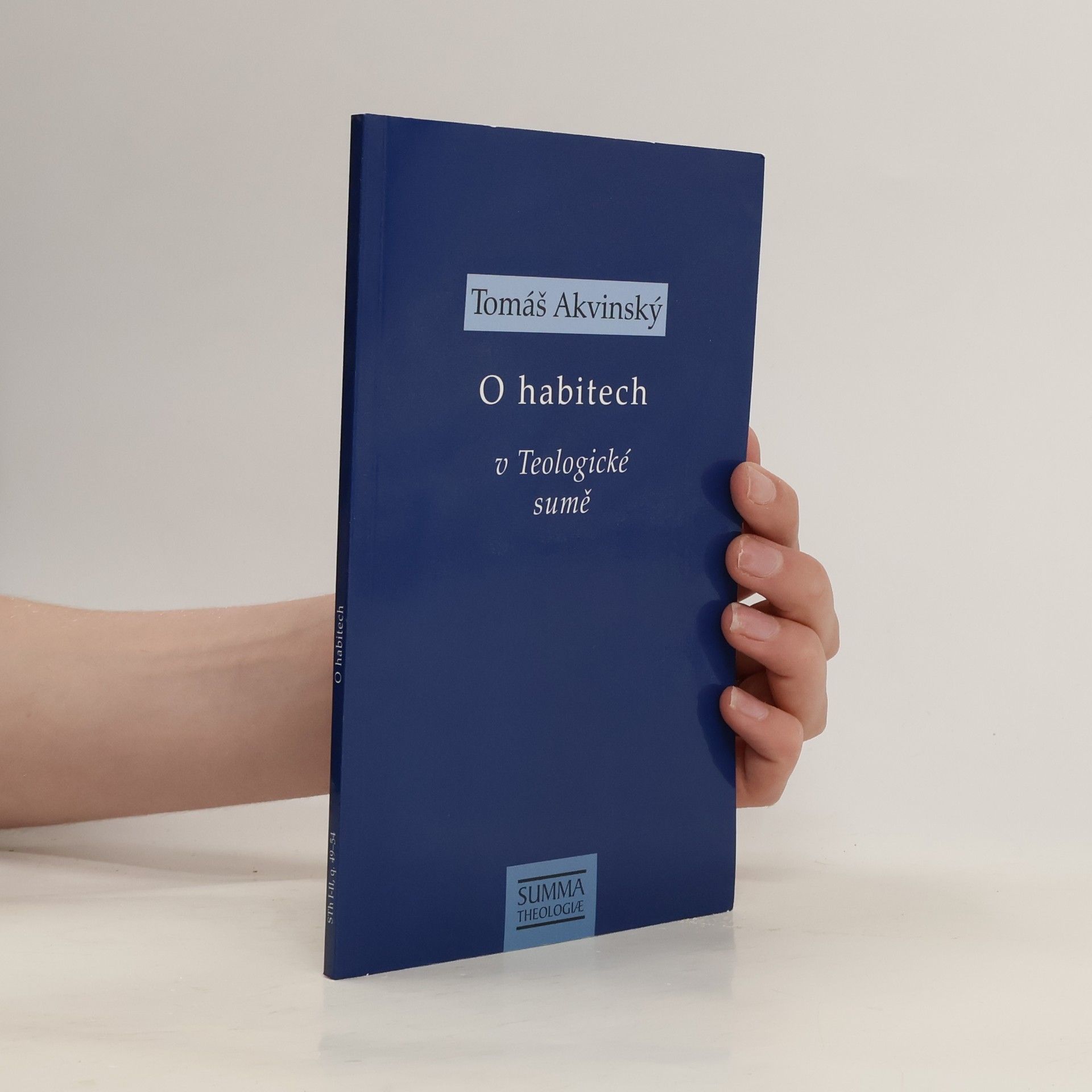 Tomáš Akvinský O habitech v Teologické sumě : STh I-II, q. 49-54