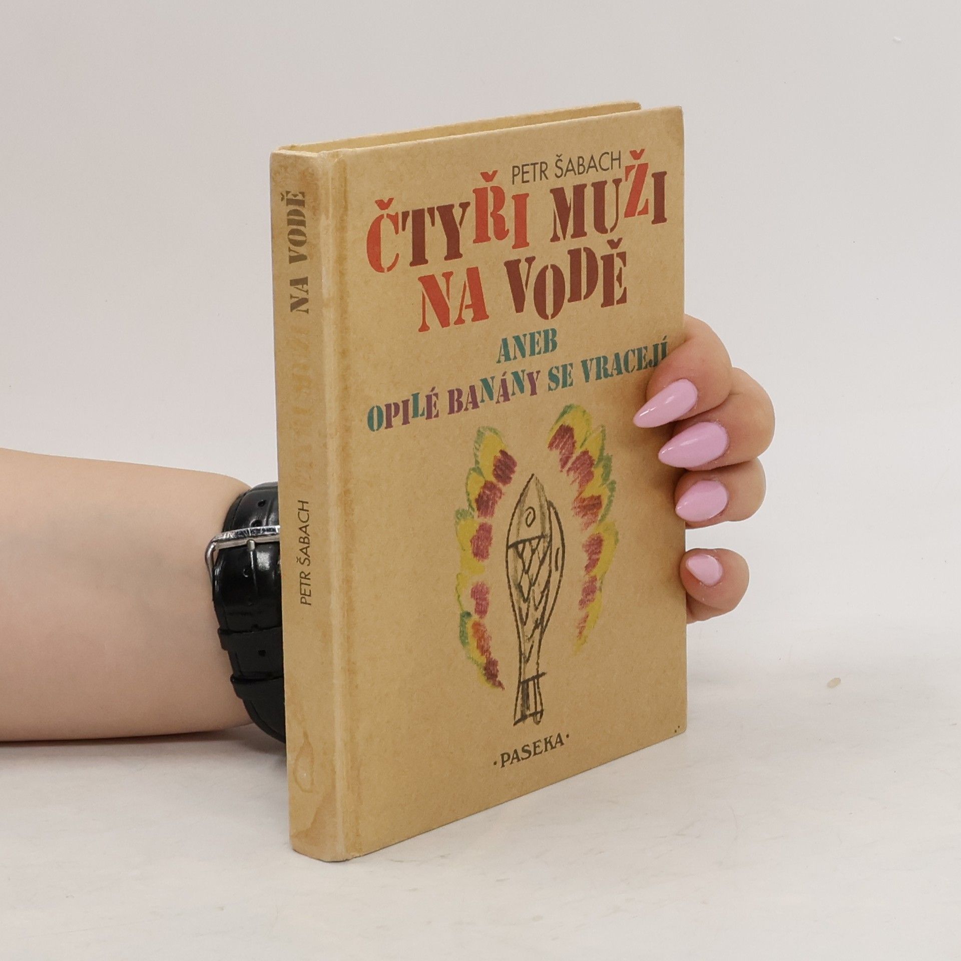 Petr Šabach Čtyři muži na vodě, aneb, Opilé banány se vracejí