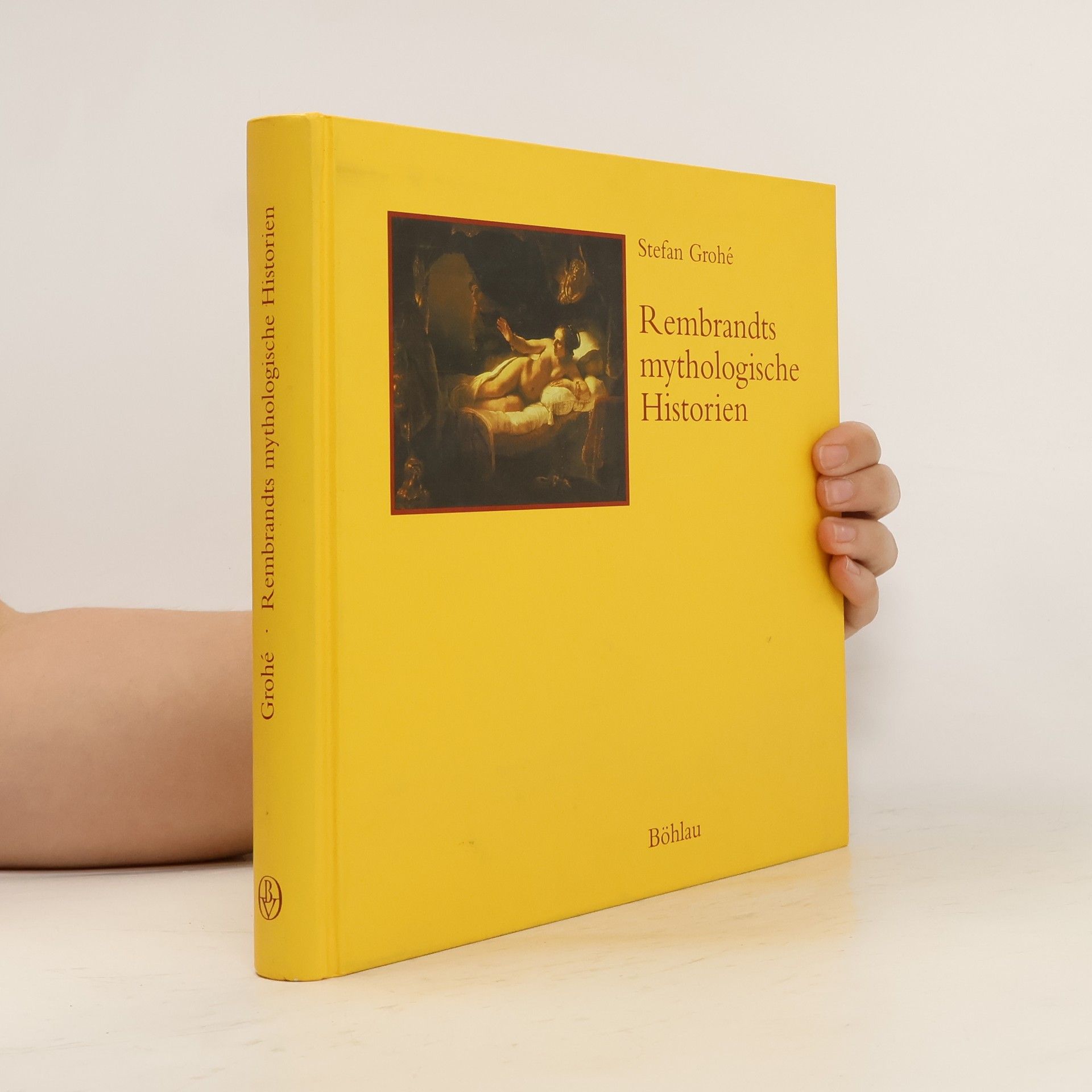 Stefan Grohe Rembrandts mythologische Historien