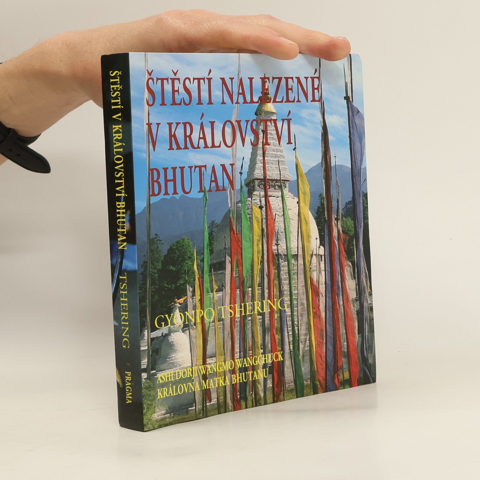 Gyonpo Tshering Štěstí nalezené v království Bhutan : slova moudrosti nejšťastnějšího národa