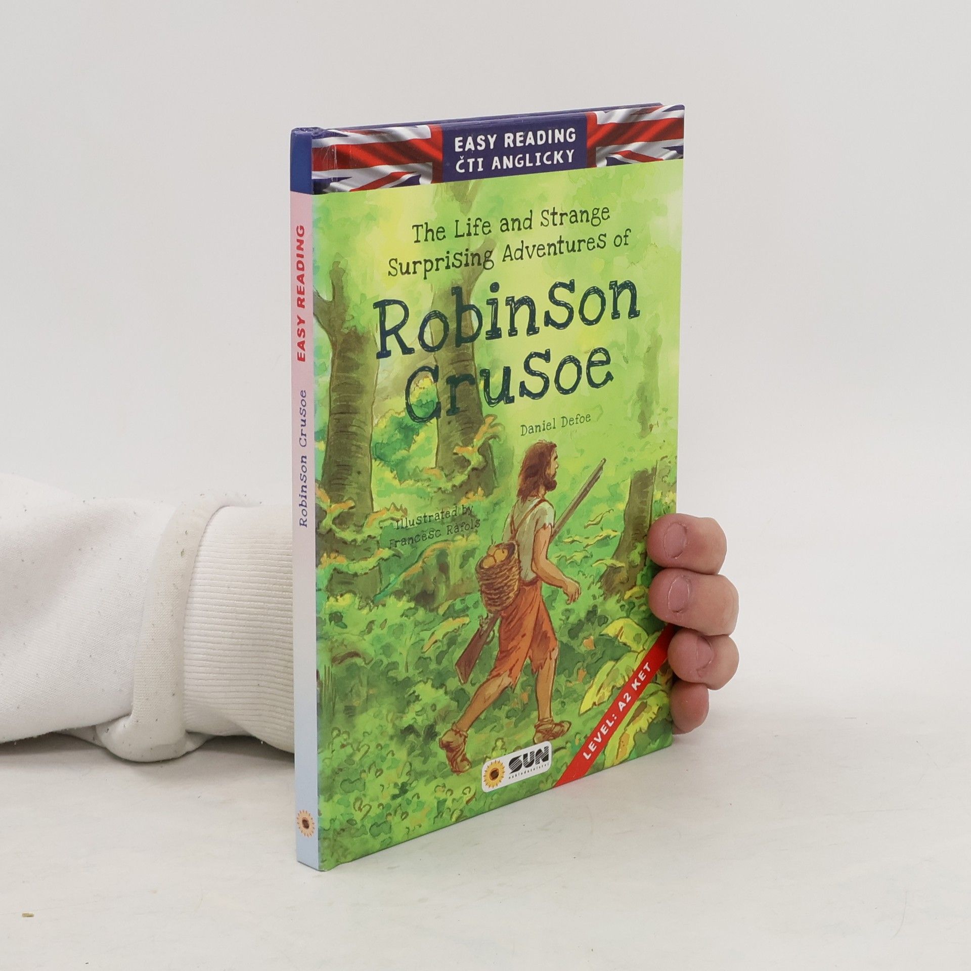 Daniel Defoe The life and strange surprising adventures of Robinson Crusoe