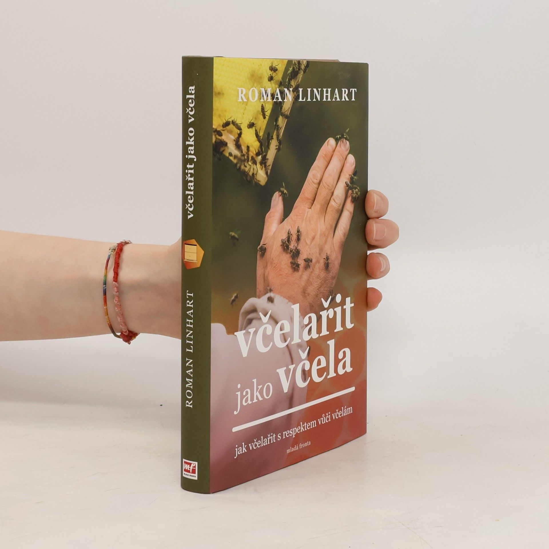 Roman Linhart Včelařit jako včela: Jak včelařit s respektem vůči včelám