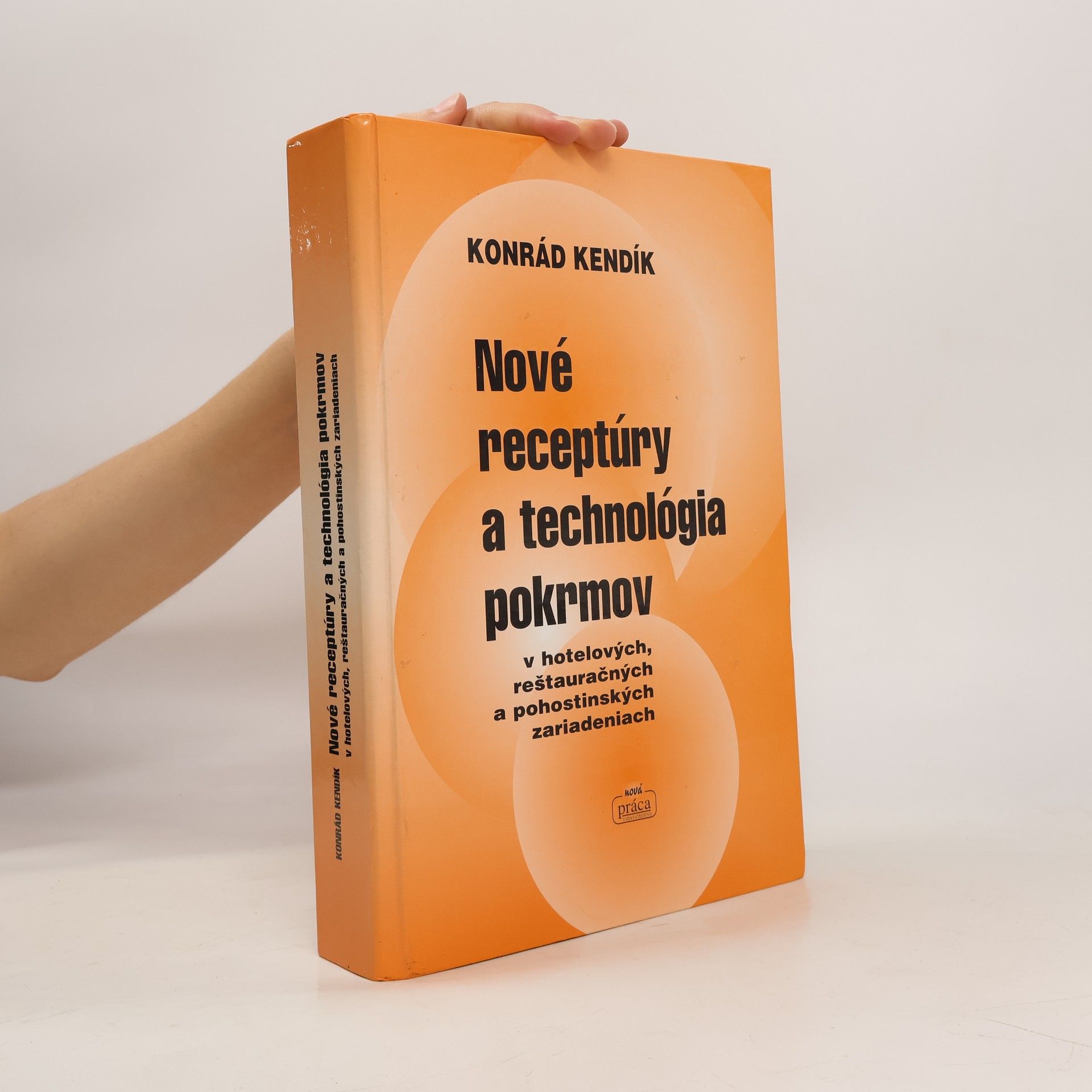 Konrád Kendik Nové receptúry a technológia pokrmov v hotelových, reštauračných a pohostinských zariadeniach