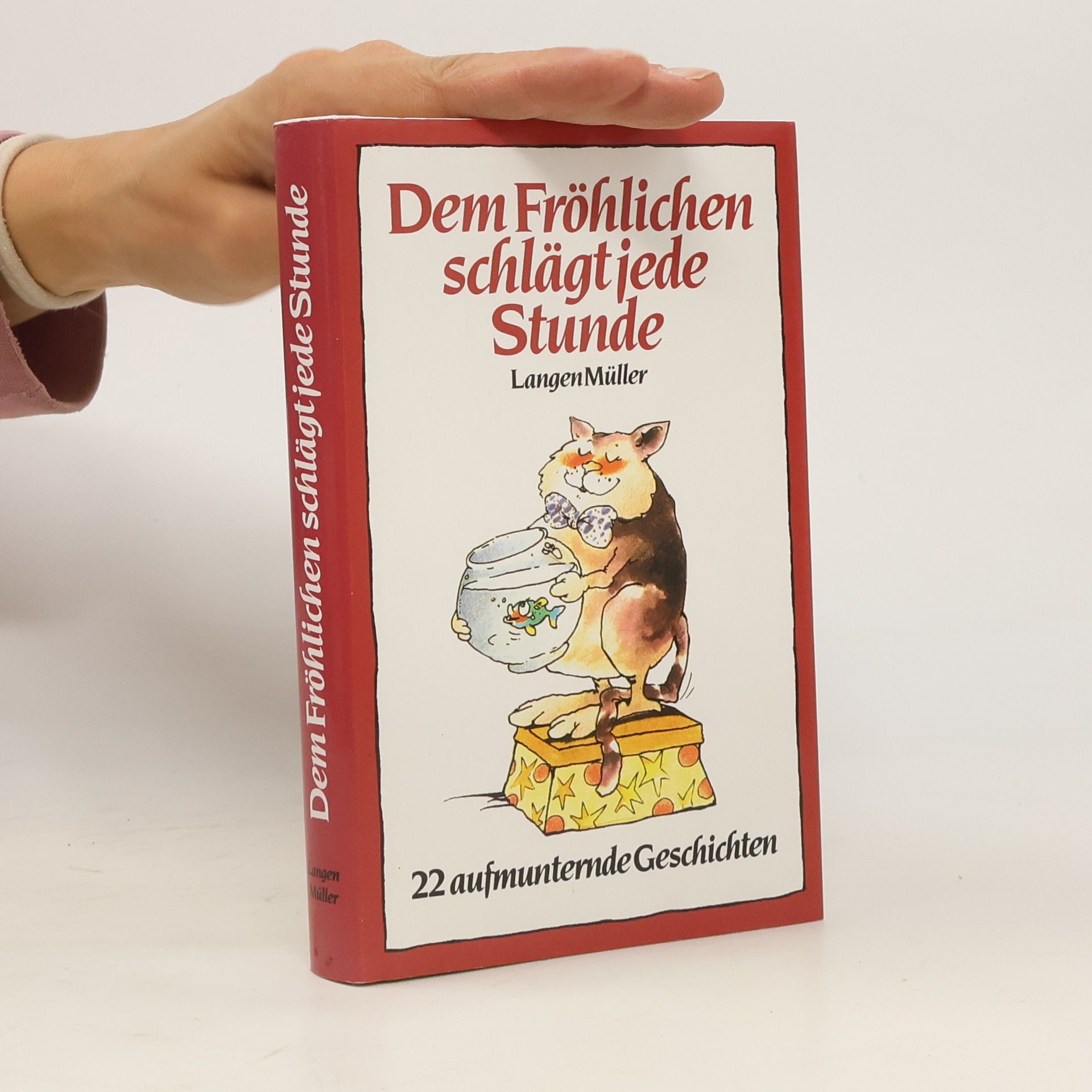 Autorenkollektiv Dem Fröhlichen schlägt jede Stunde. 22 aufmunternde Geschichten