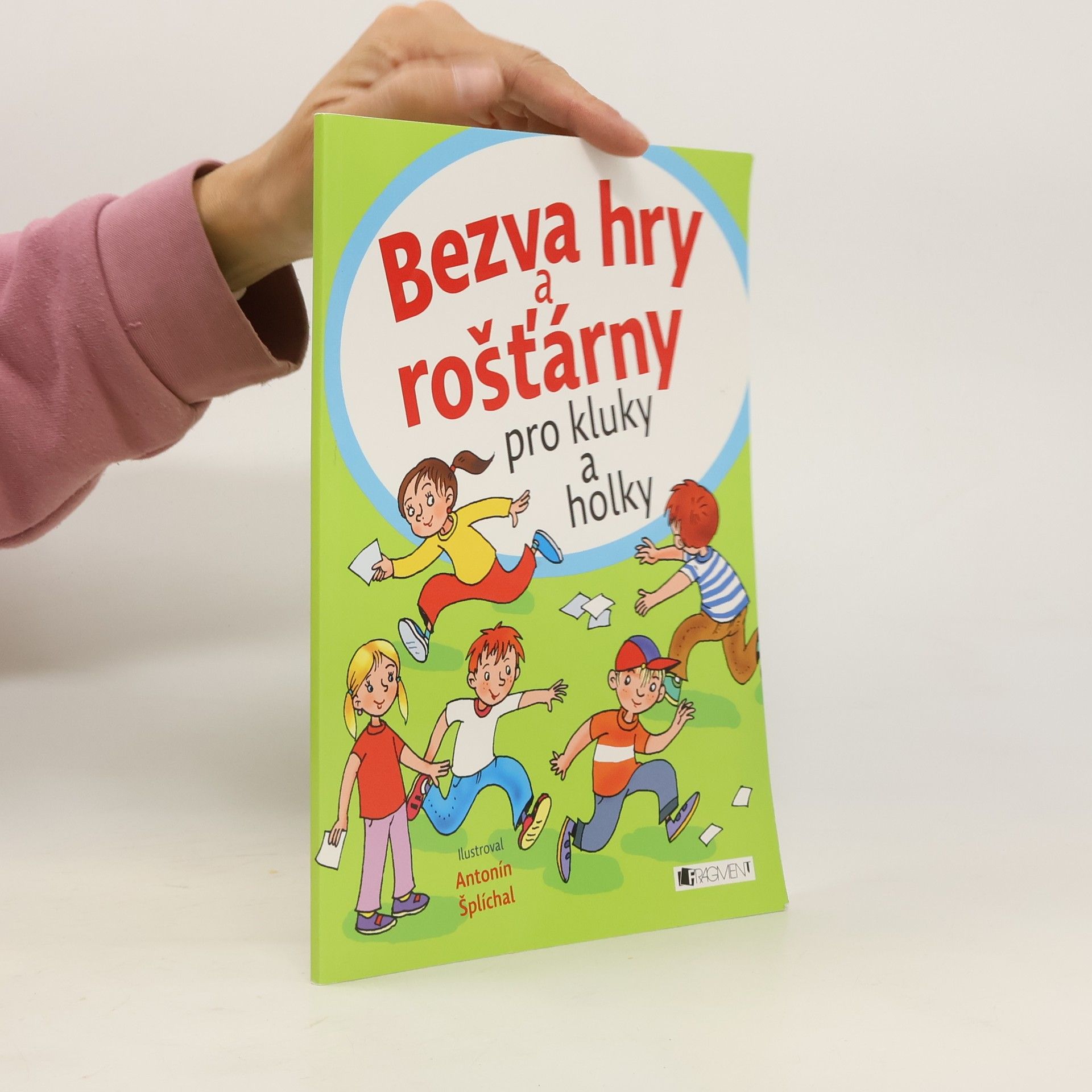 Antonín Šplíchal Bezva hry a rošťárny pro kluky a holky