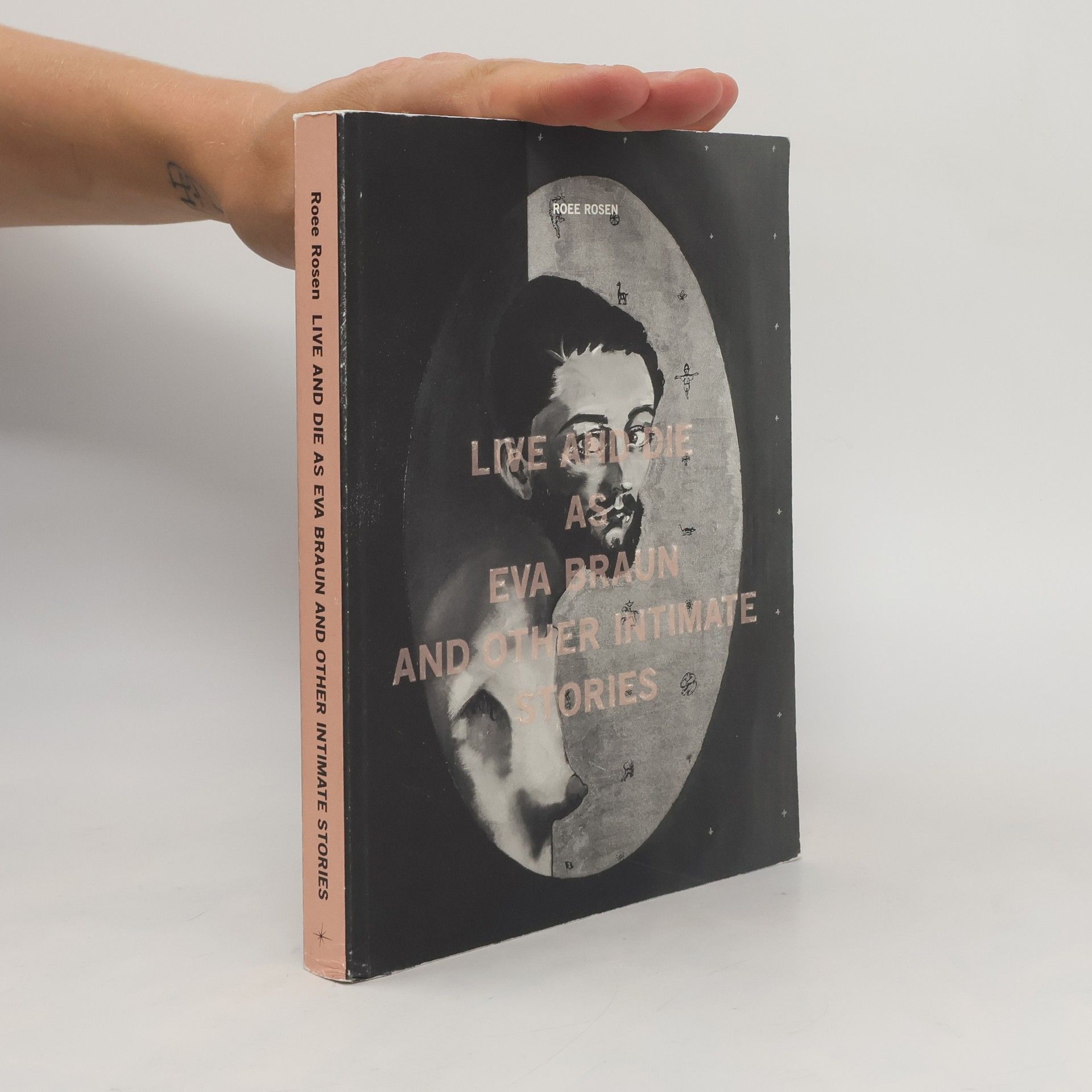 Roʿi Rozen Live and die as Eva Braun and other intimate stories