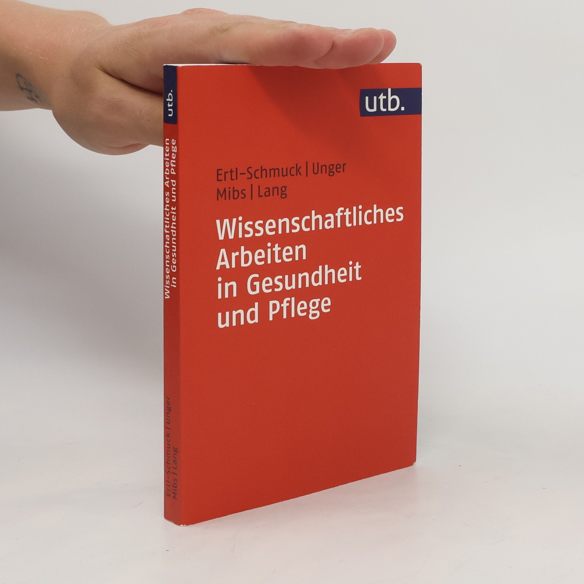 Roswitha Ertl Schmuck Wissenschaftliches Arbeiten in Gesundheit und Pflege