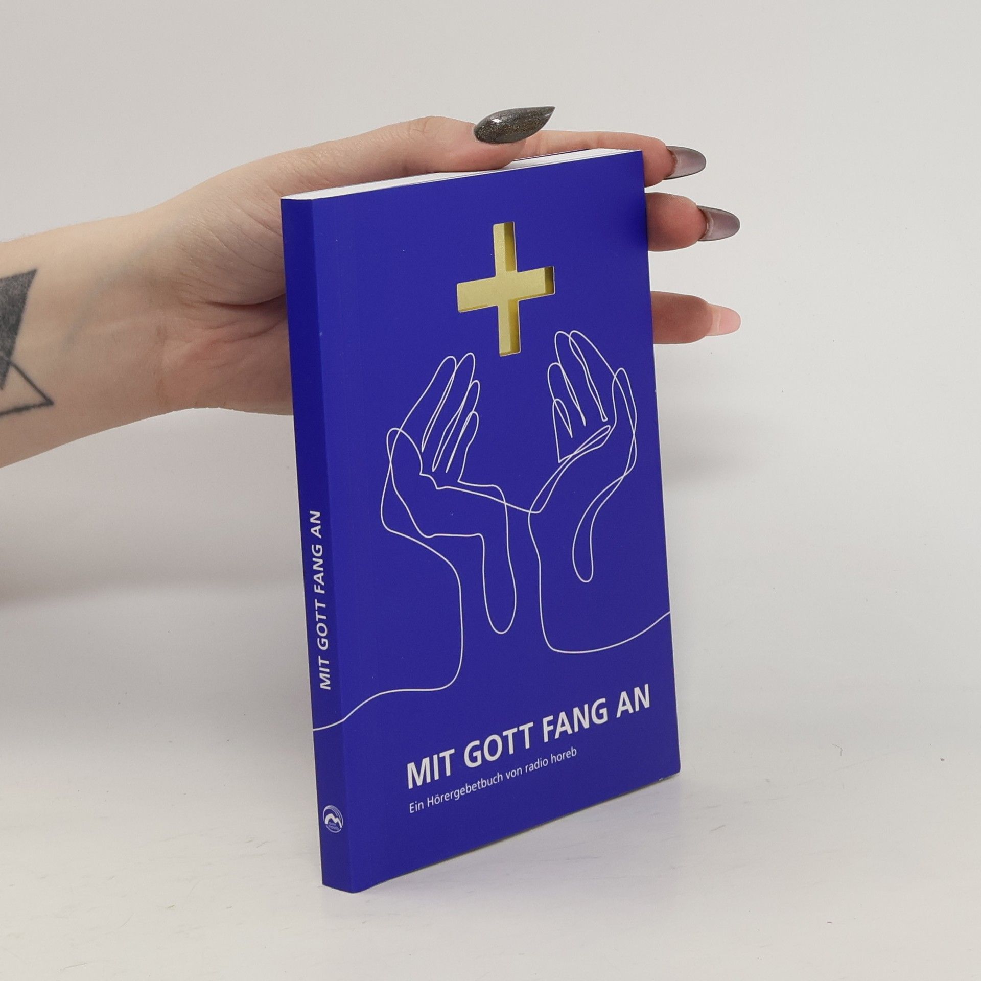 Autorenkollektiv Mit Gott Fang an Ein Hörergebetbuch von radio horeb