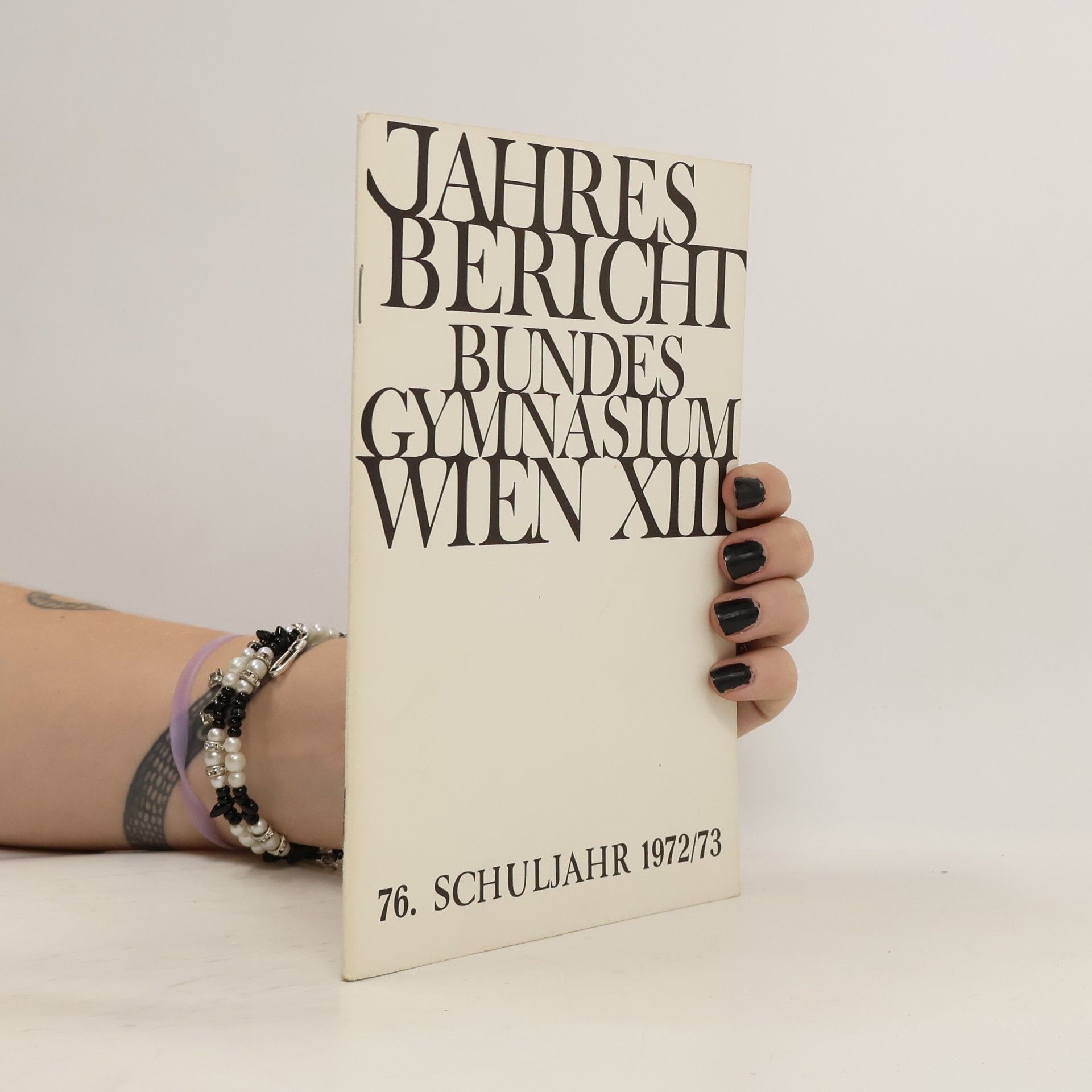 Autorenkollektiv Jahres Bericht Bundes Gymnasium Wien XIII. 76. 1972/73