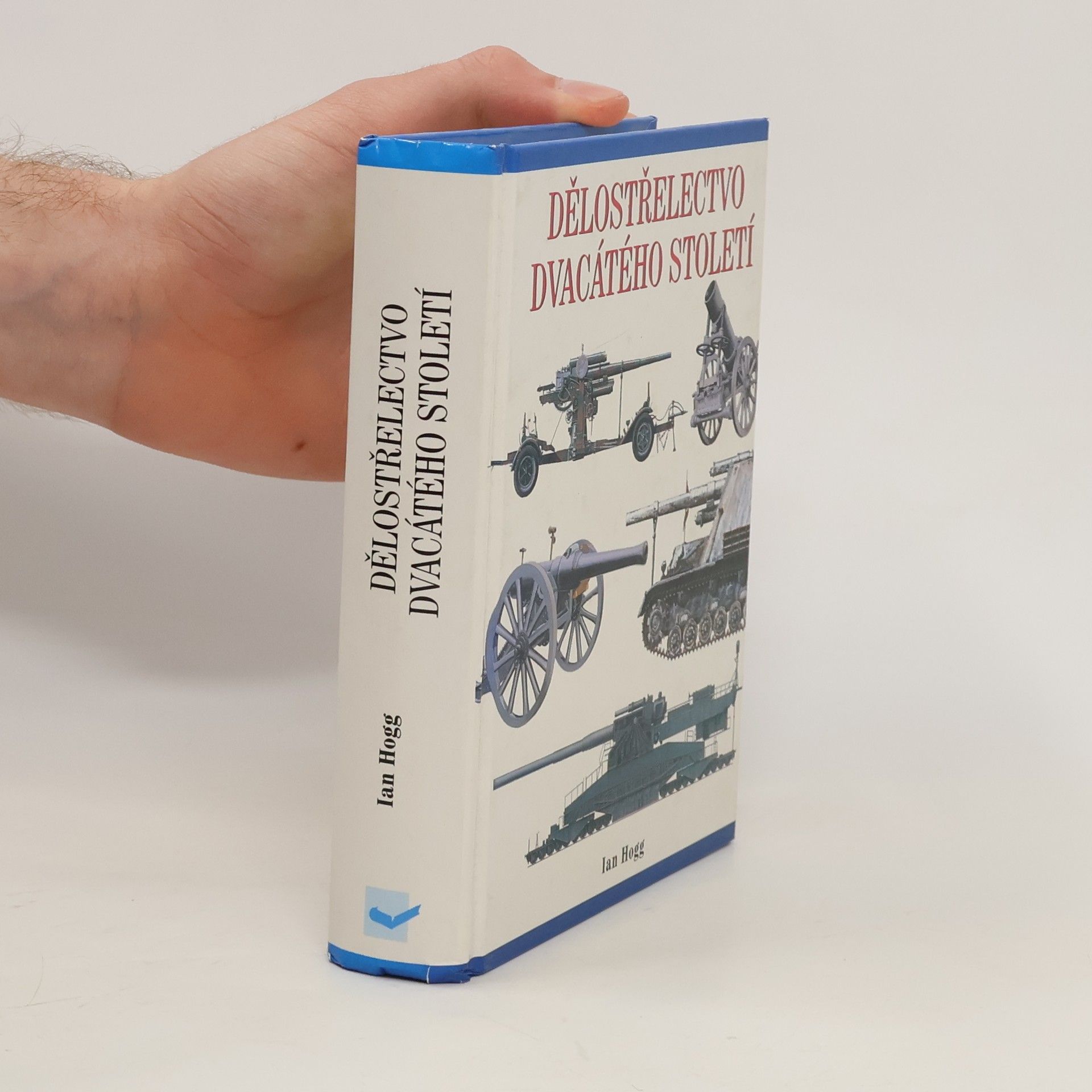 Ian Hogg Dělostřelectvo dvacátého století