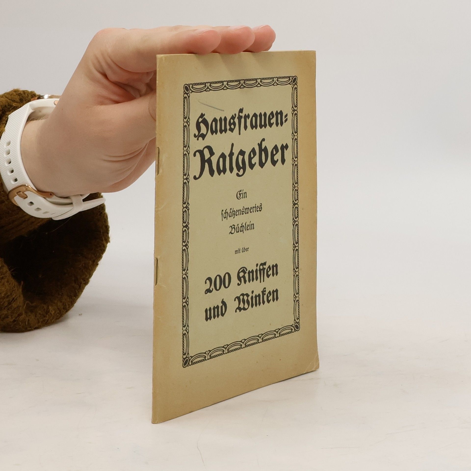 Autorenkollektiv Hausfrauen Ratgeber Fin schäßenswertes Büchlein mit über 200 Kniffen und Winken